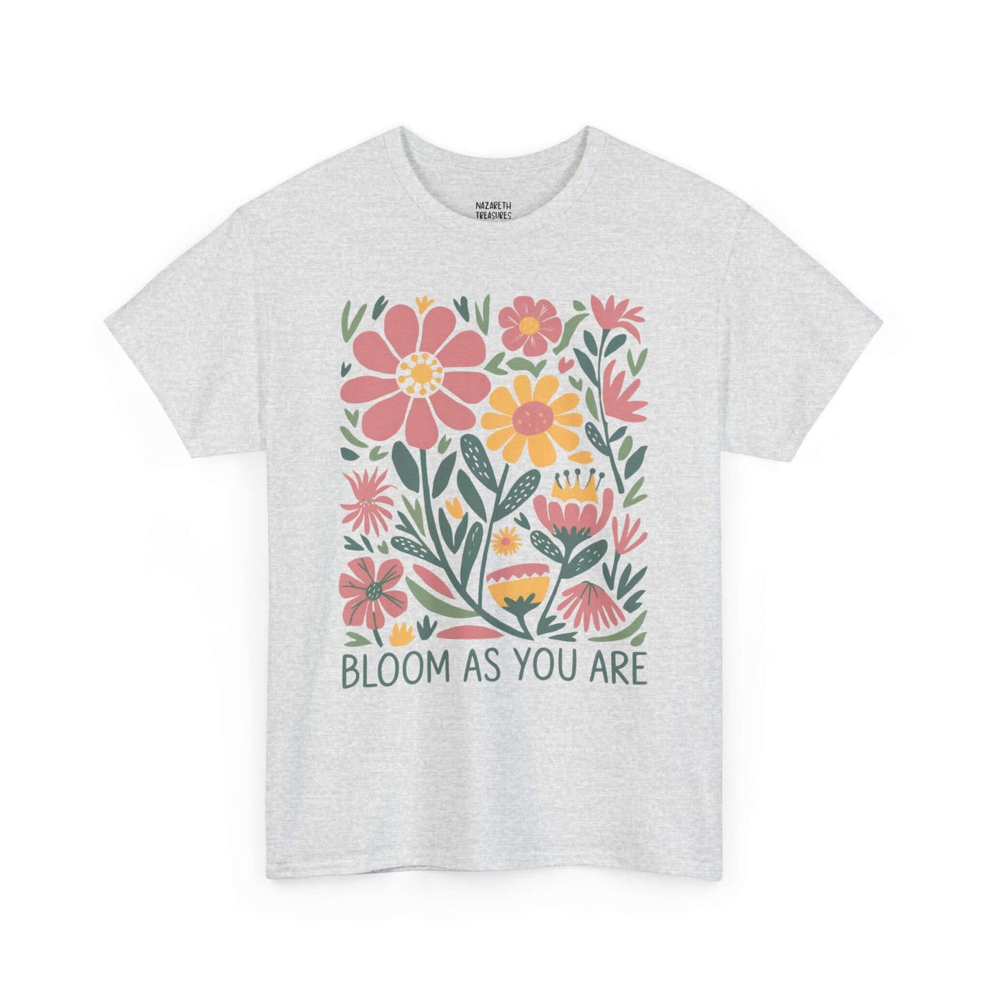 Bloom As You Are - Inspirational Floral T-Shirt