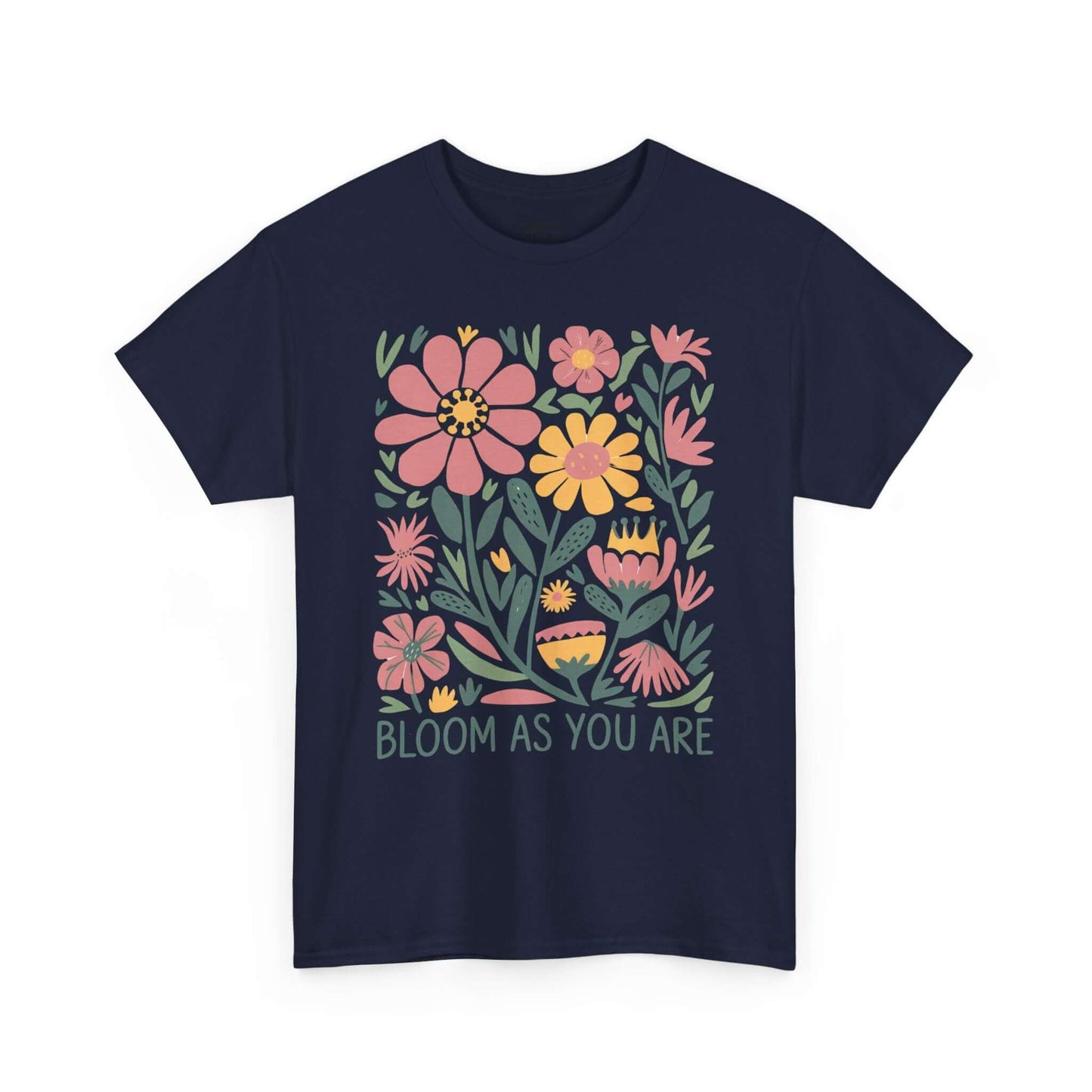 Bloom As You Are - Inspirational Floral T-Shirt
