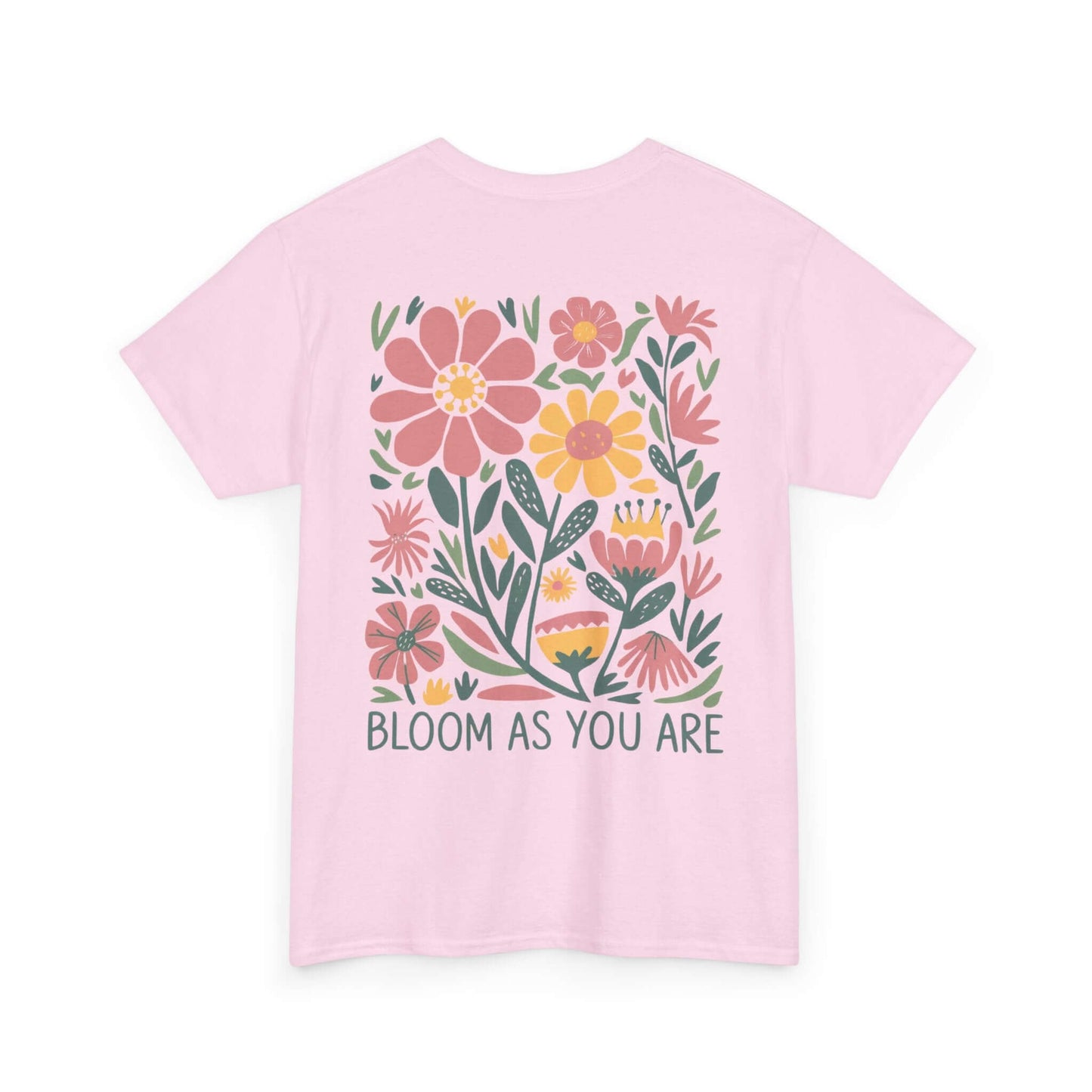Bloom As You Are - Inspirational Floral T-Shirt