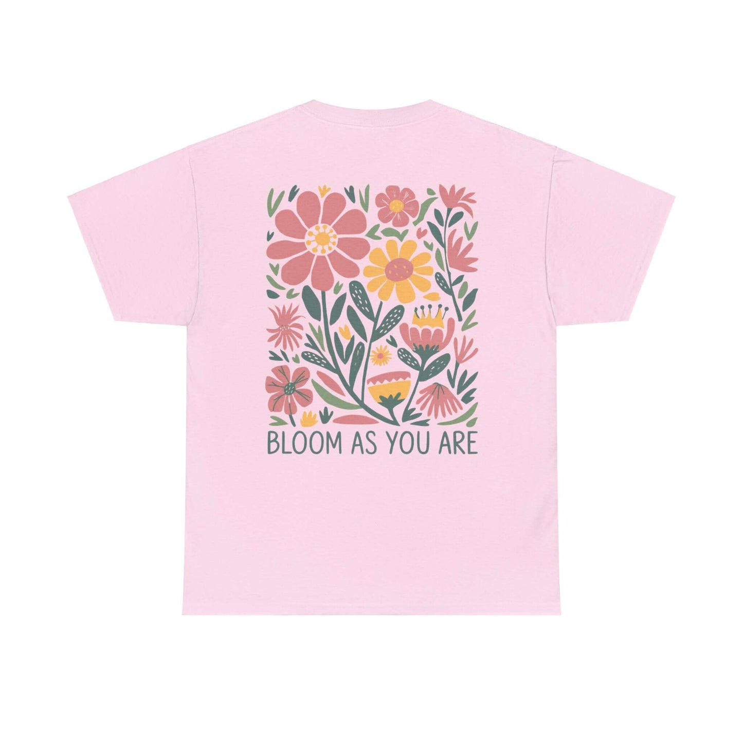 Bloom As You Are - Inspirational Floral T-Shirt