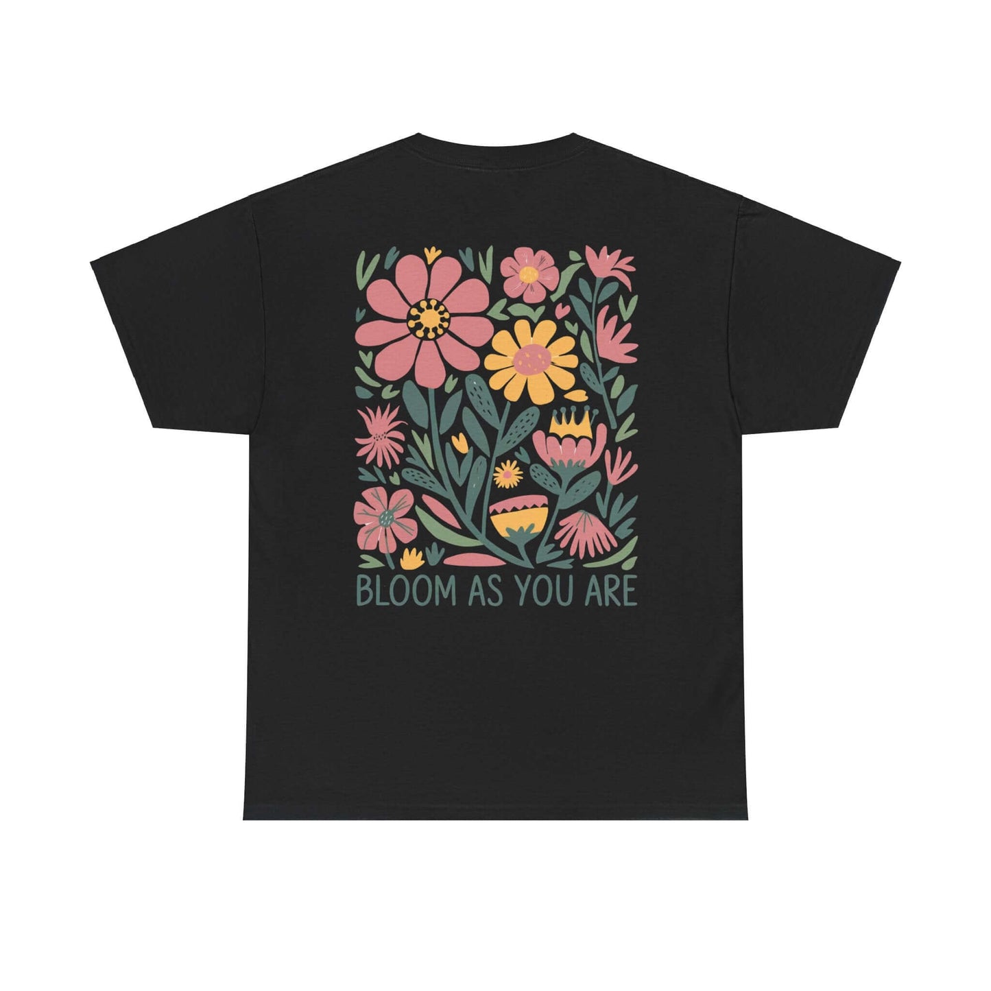 Bloom As You Are - Inspirational Floral T-Shirt