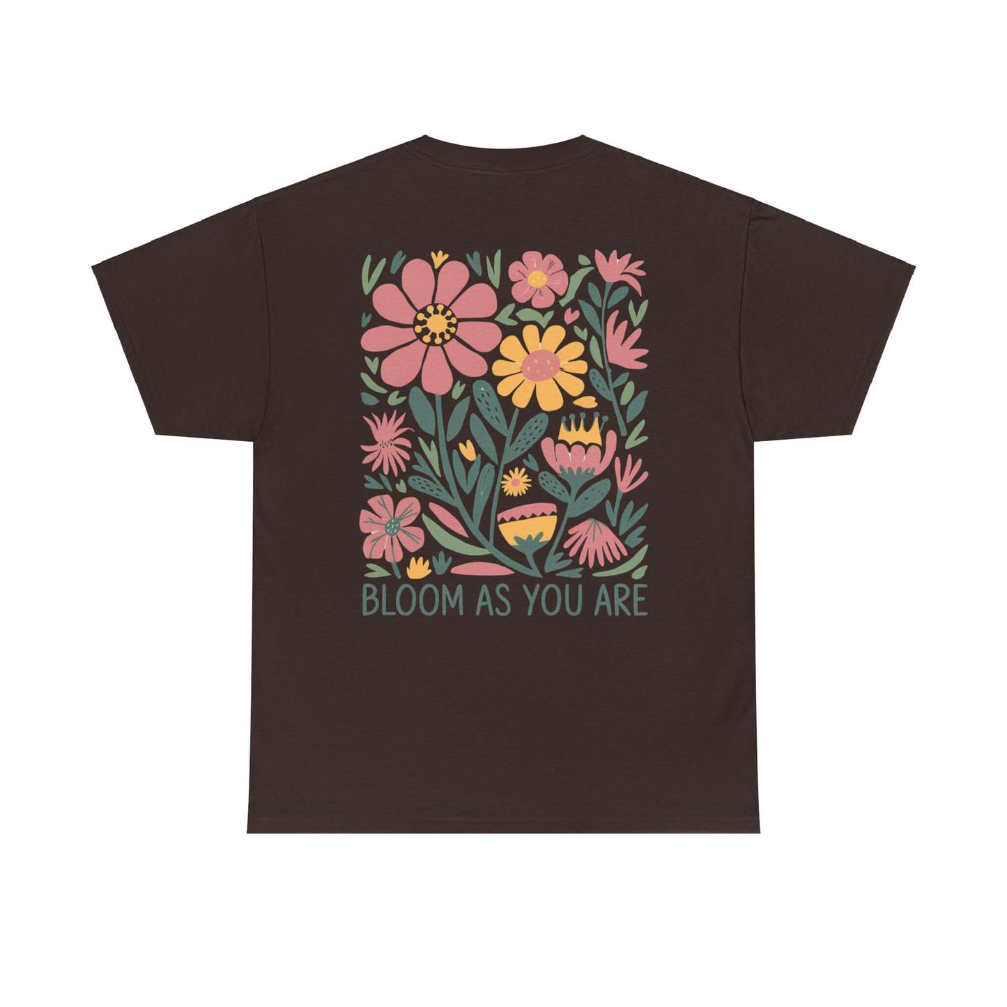 Bloom As You Are - Inspirational Floral T-Shirt