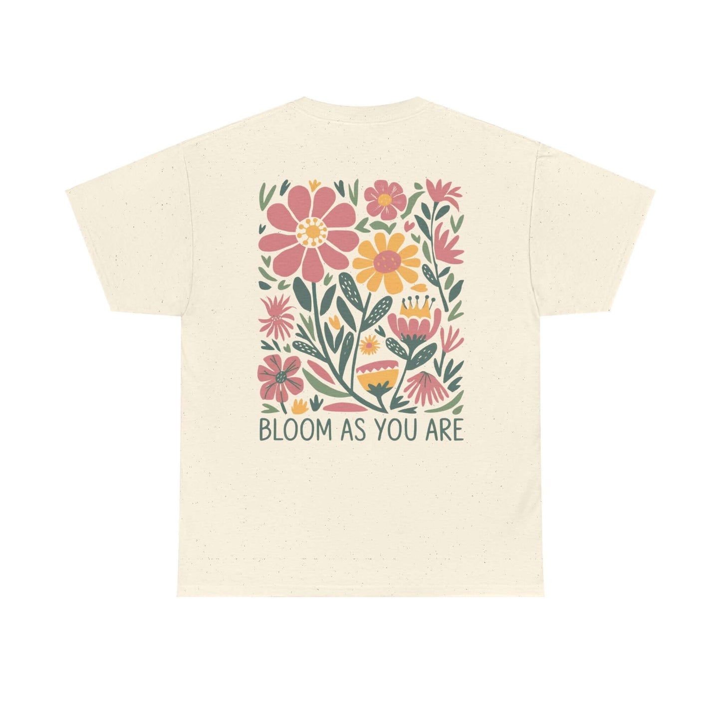 Bloom As You Are - Inspirational Floral T-Shirt