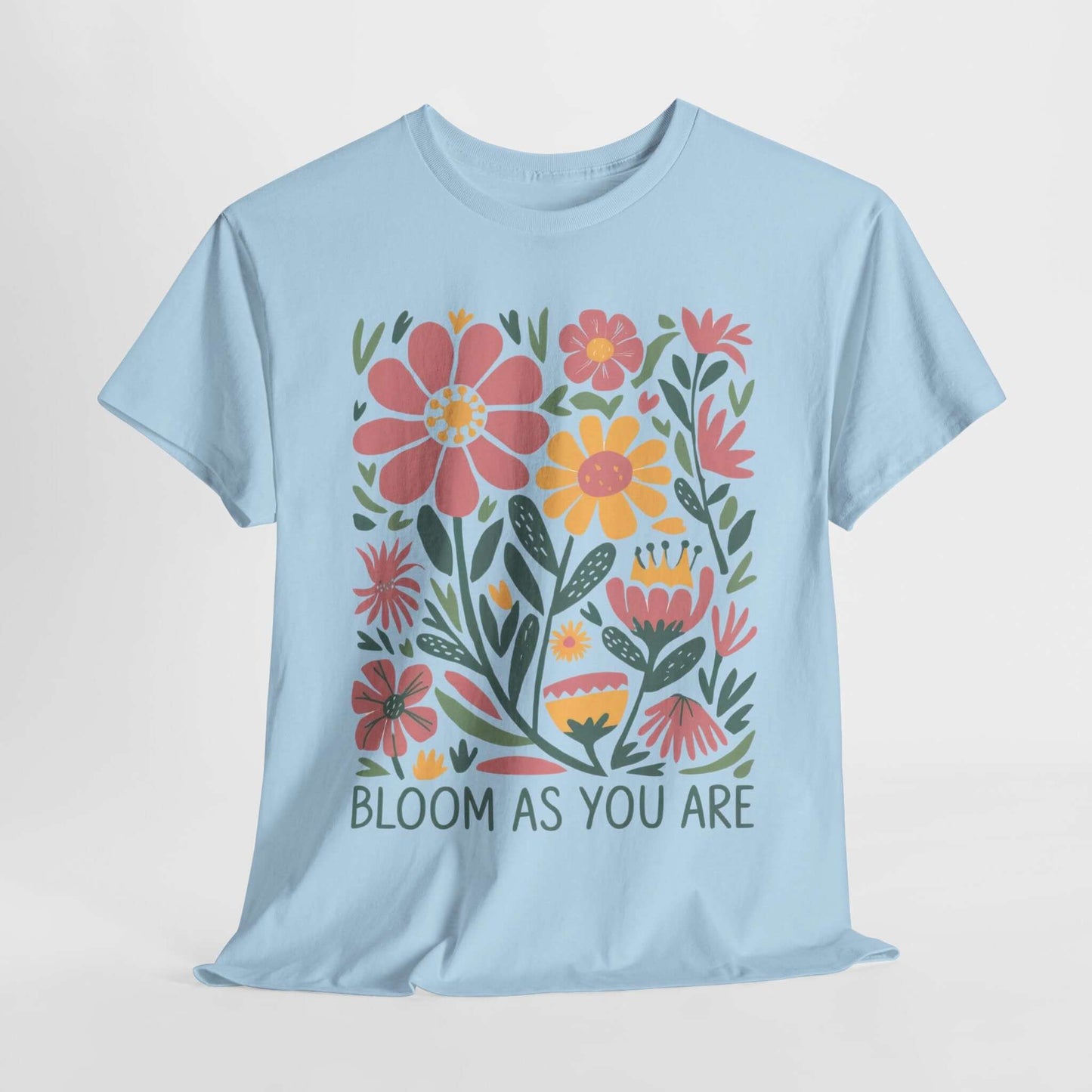 Bloom As You Are - Inspirational Floral T-Shirt