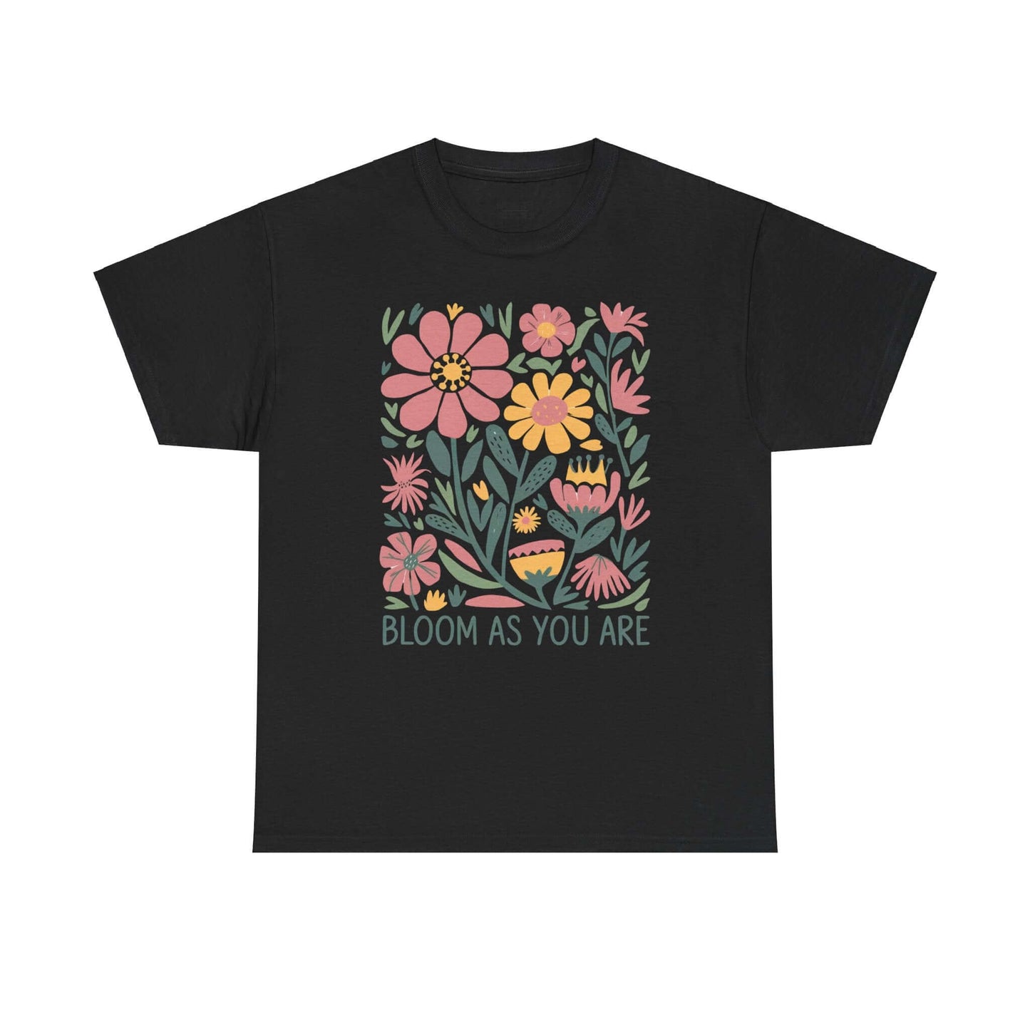 Bloom As You Are - Inspirational Floral T-Shirt