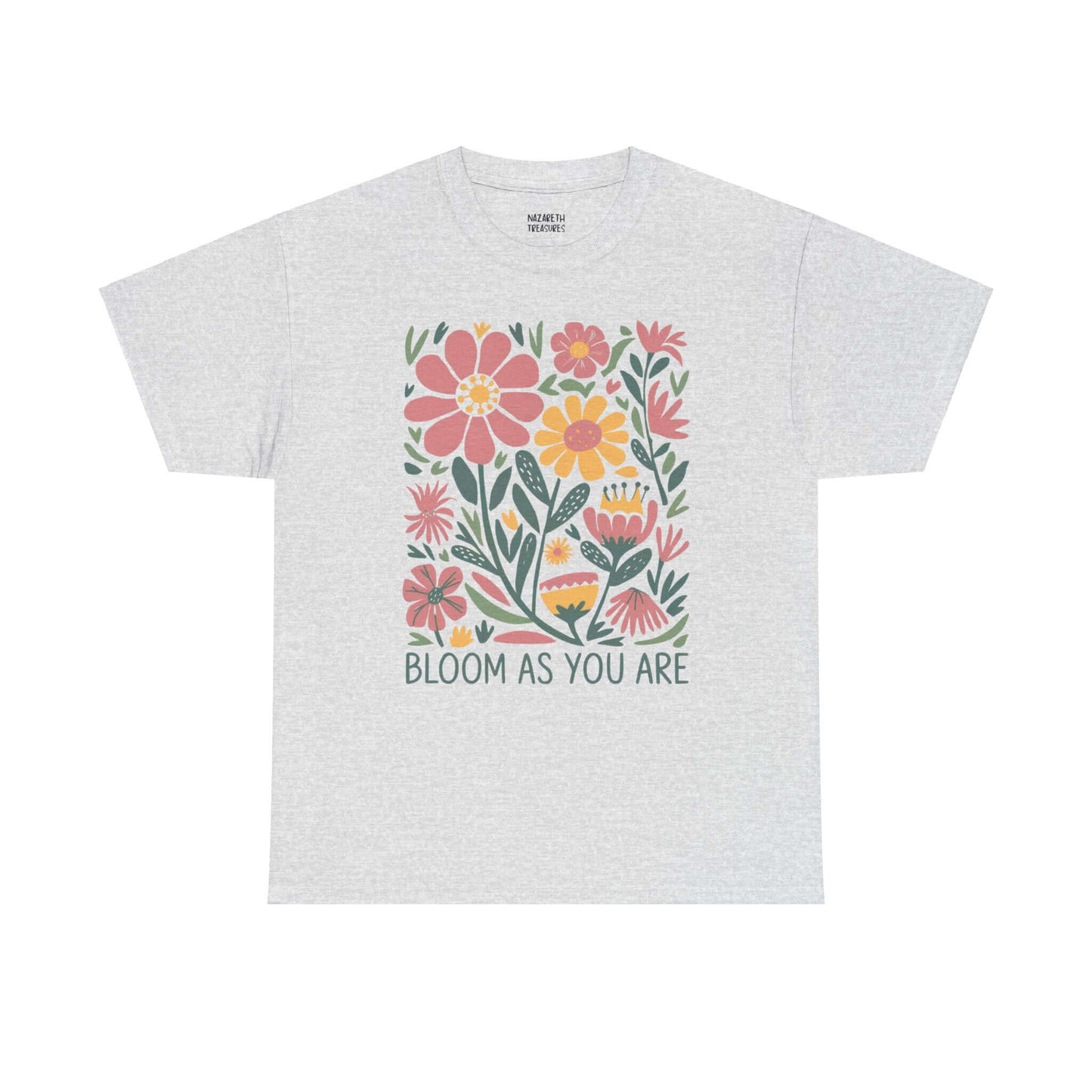 Bloom As You Are - Inspirational Floral T-Shirt