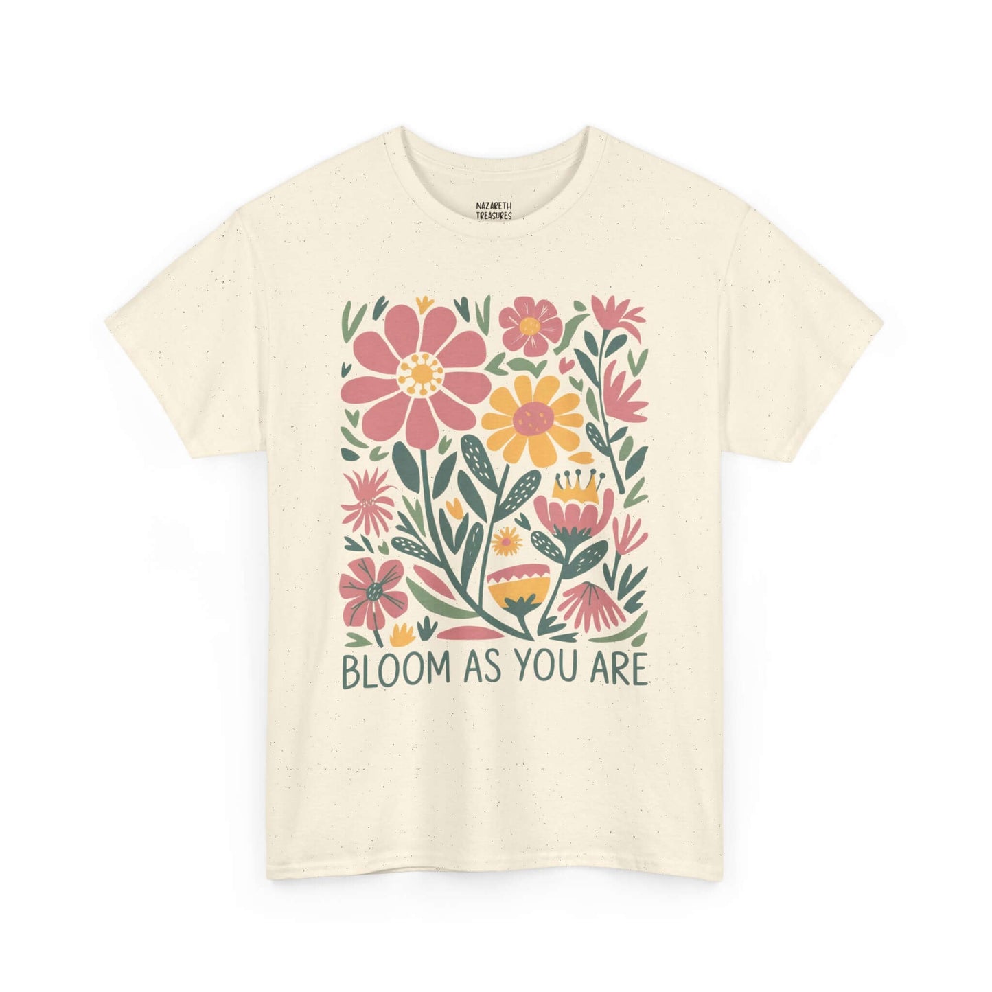 Bloom As You Are - Inspirational Floral T-Shirt
