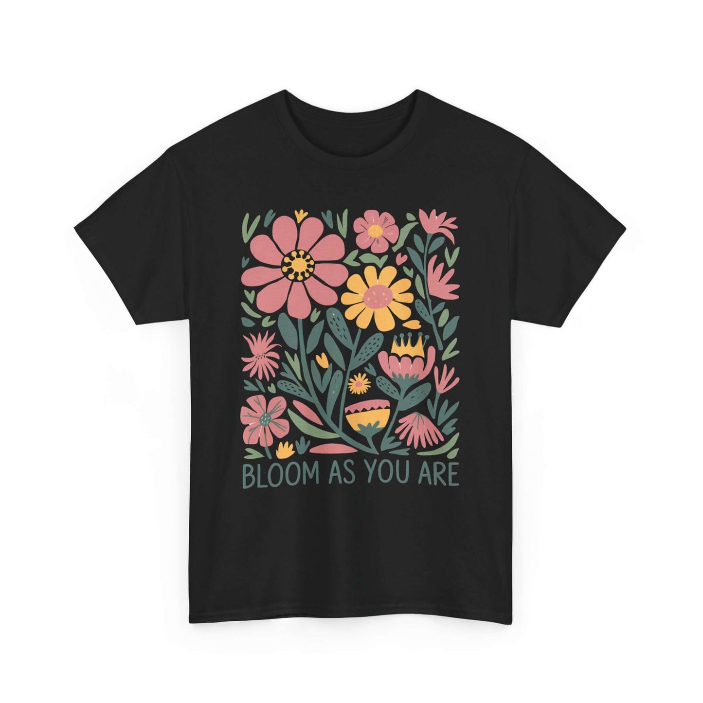 Bloom As You Are - Inspirational Floral T-Shirt