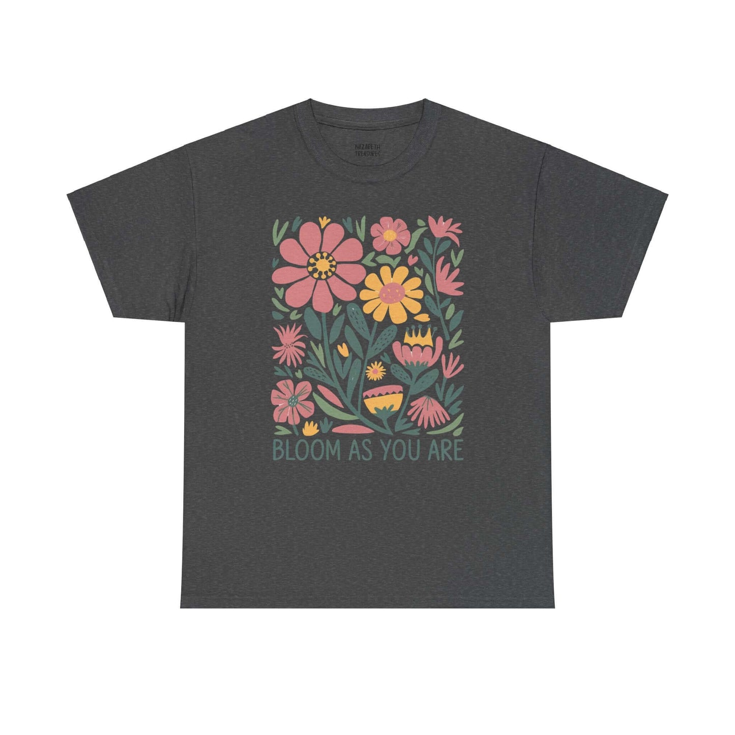 Bloom As You Are - Inspirational Floral T-Shirt