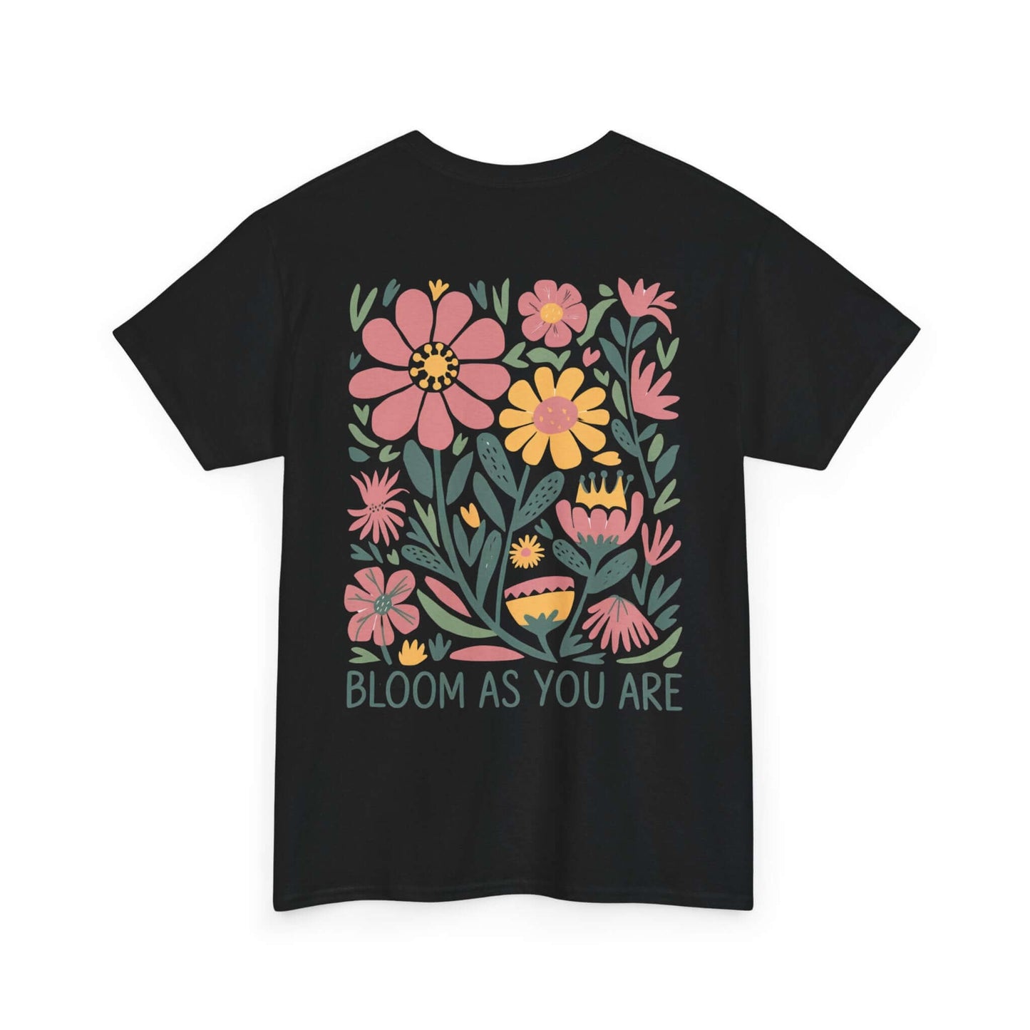Bloom As You Are - Inspirational Floral T-Shirt