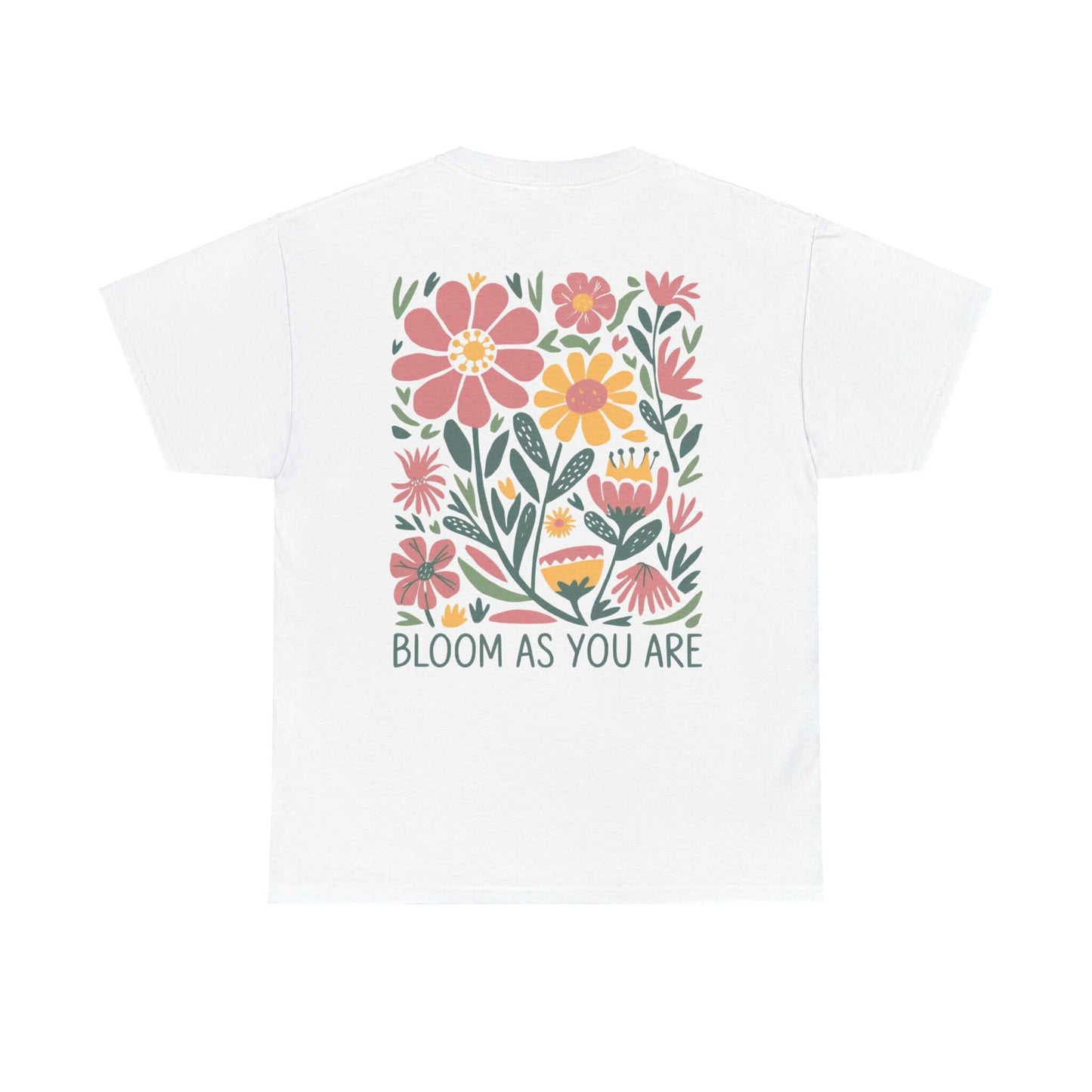 Bloom As You Are - Inspirational Floral T-Shirt