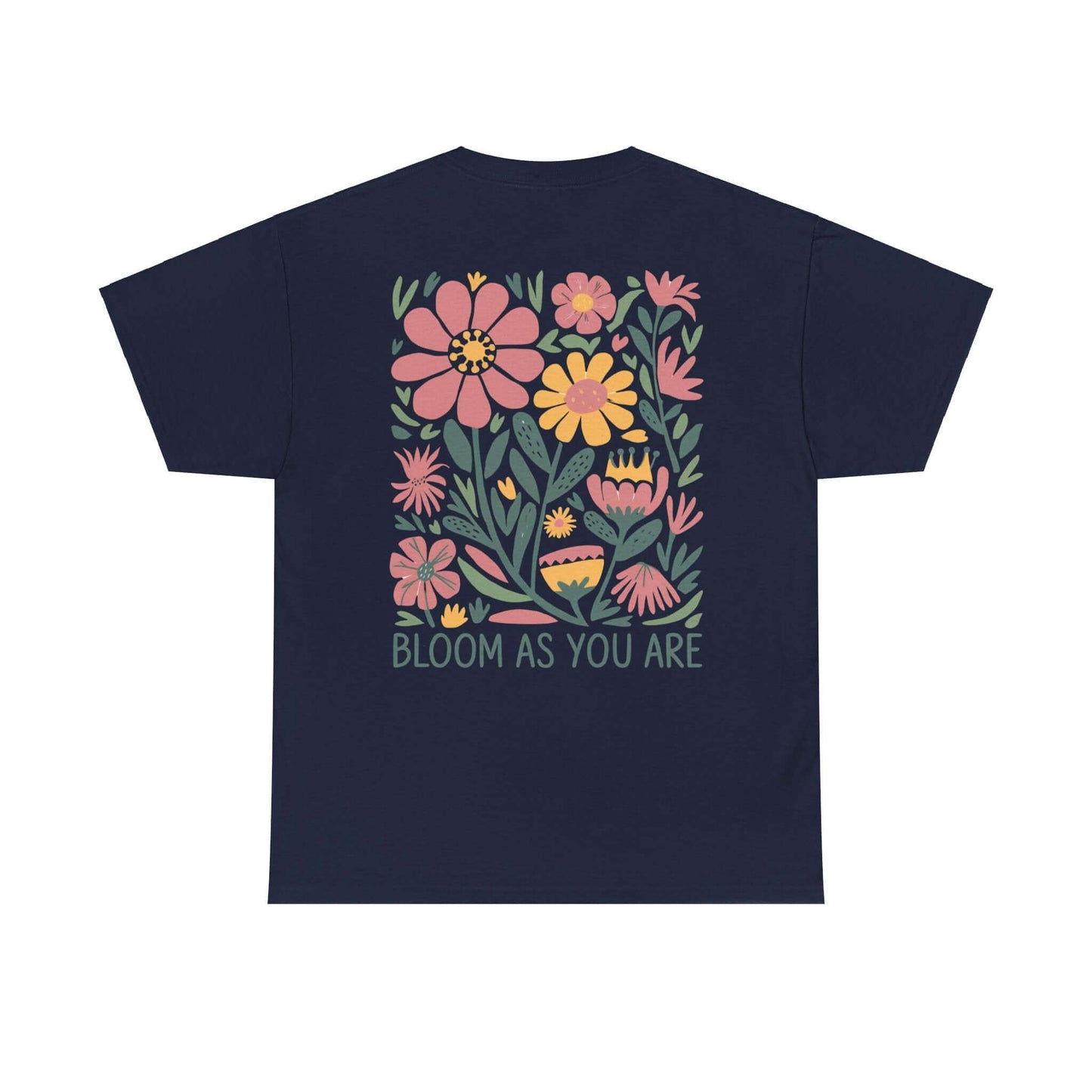Bloom As You Are - Inspirational Floral T-Shirt