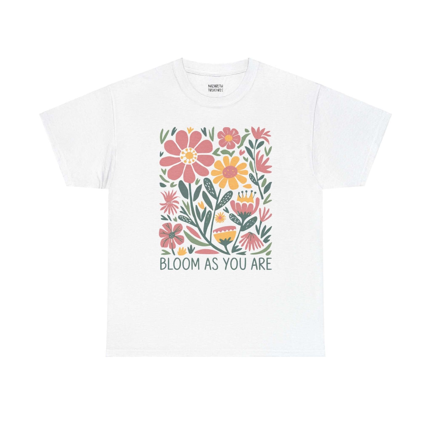 Bloom As You Are - Inspirational Floral T-Shirt