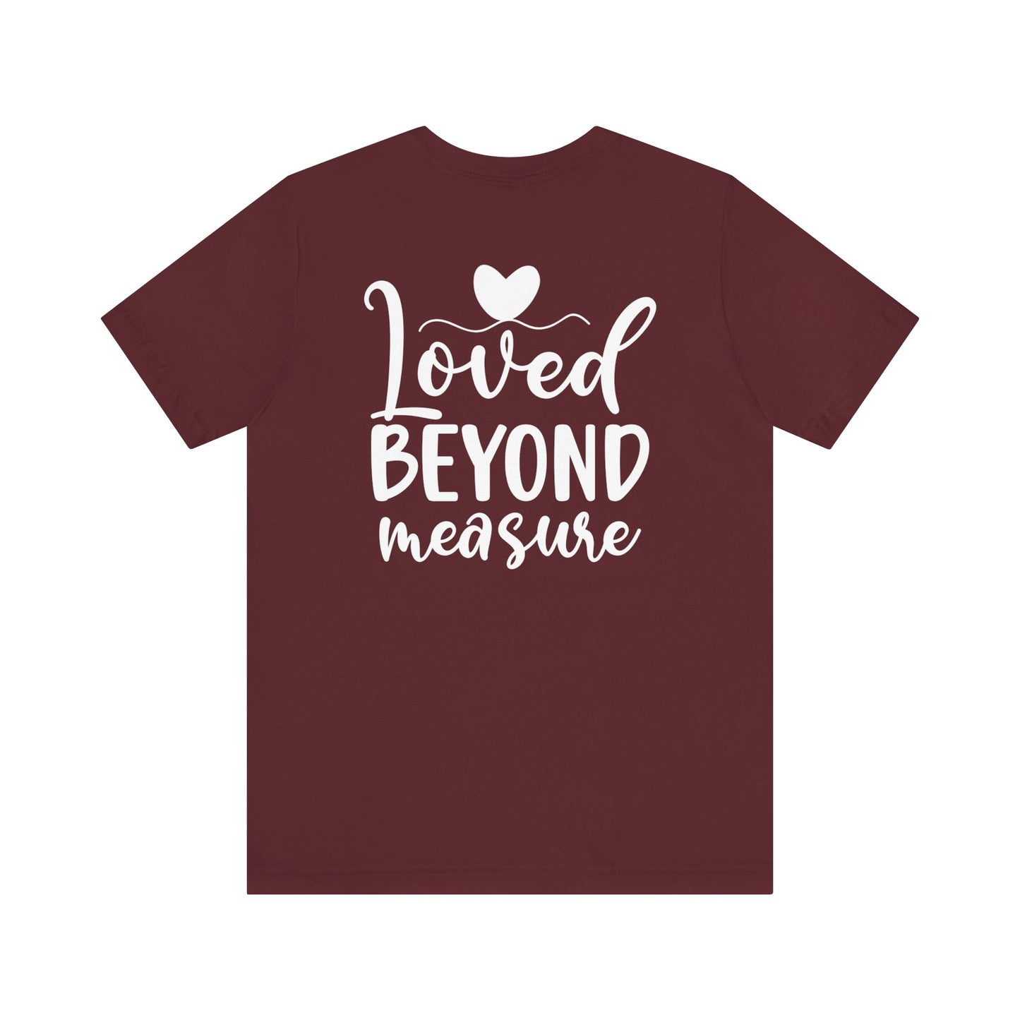 Loved Beyond Measure - Unisex T-Shirt - T-Shirt - Nazareth Treasures