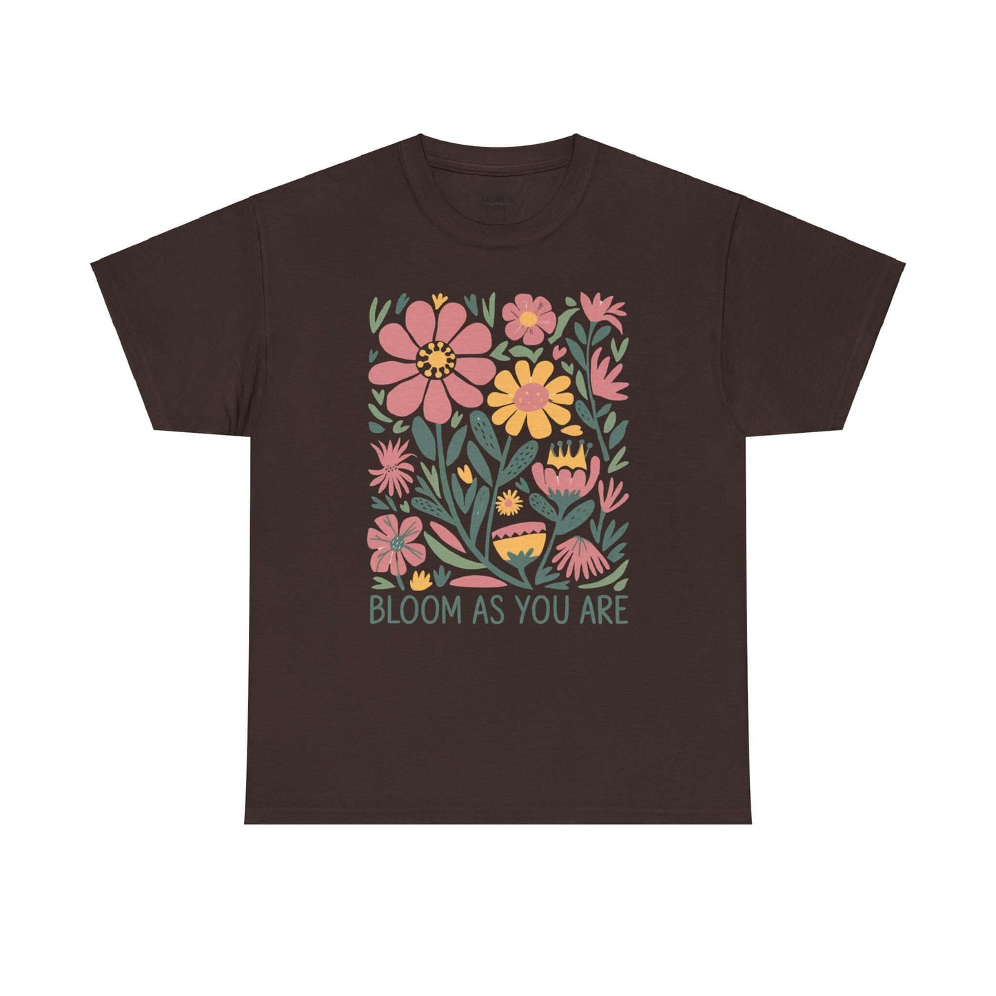 Bloom As You Are - Inspirational Floral T-Shirt