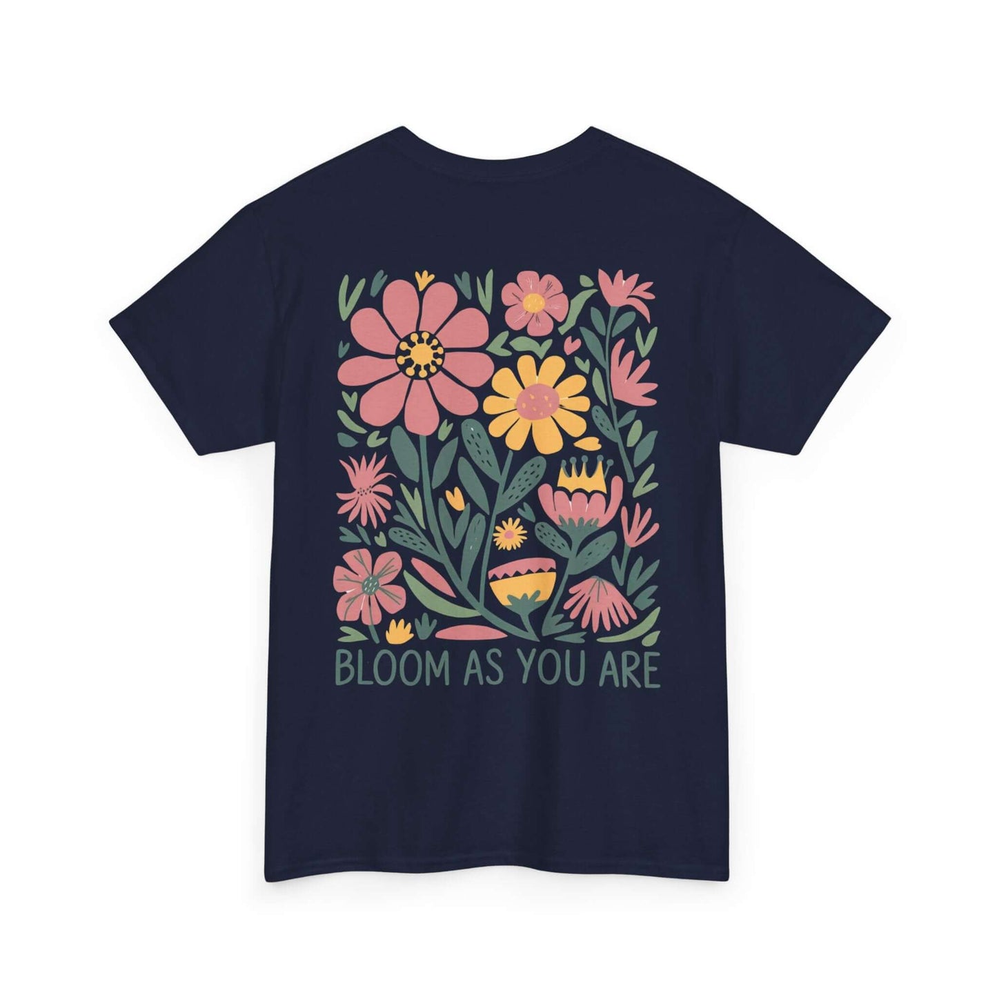 Bloom As You Are - Inspirational Floral T-Shirt