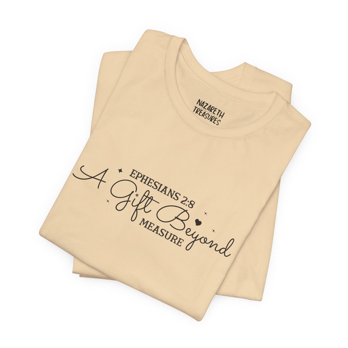 A Gift Beyond Measure - Ephesians 2:8 - Unisex T-Shirt - Nazareth Treasures