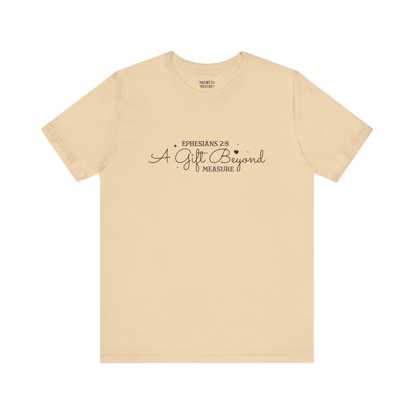 A Gift Beyond Measure - Ephesians 2:8 - Unisex T-Shirt - Nazareth Treasures