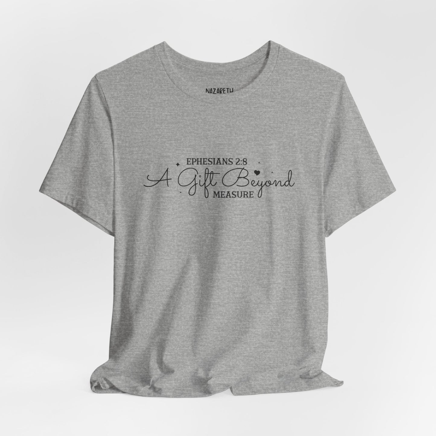 A Gift Beyond Measure - Ephesians 2:8 - Unisex T-Shirt - Nazareth Treasures