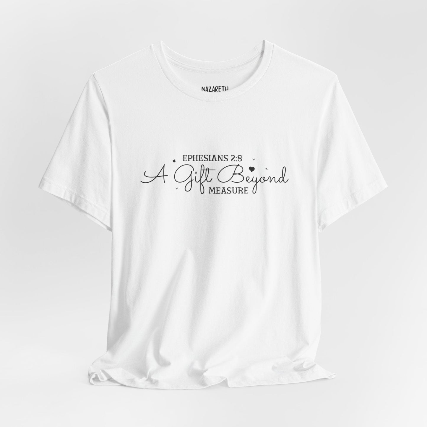 A Gift Beyond Measure - Ephesians 2:8 - Unisex T-Shirt - Nazareth Treasures