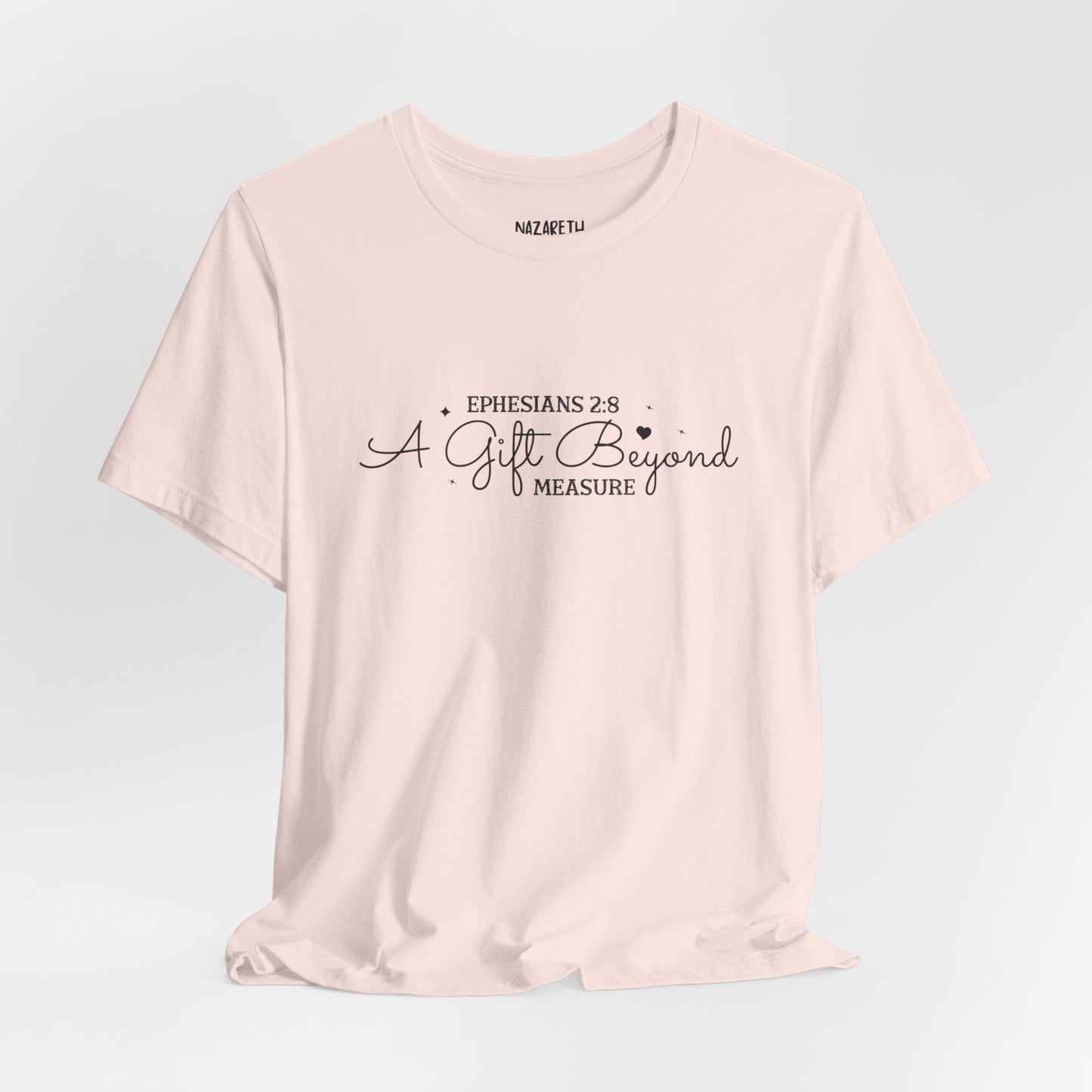 A Gift Beyond Measure - Ephesians 2:8 - Unisex T-Shirt - Nazareth Treasures