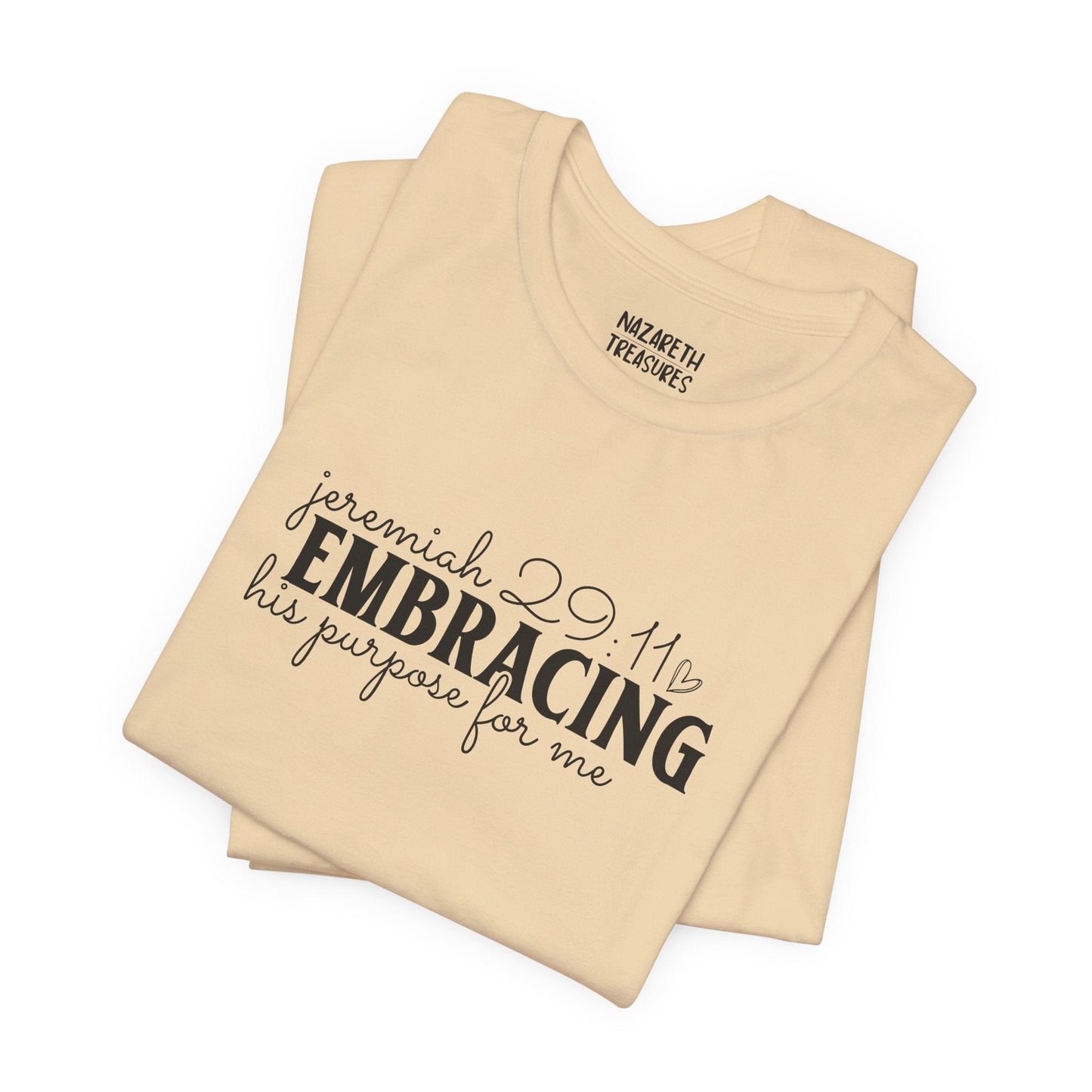 Embracing His Purpose for Me T-Shirt - T-Shirt - Nazareth Treasures