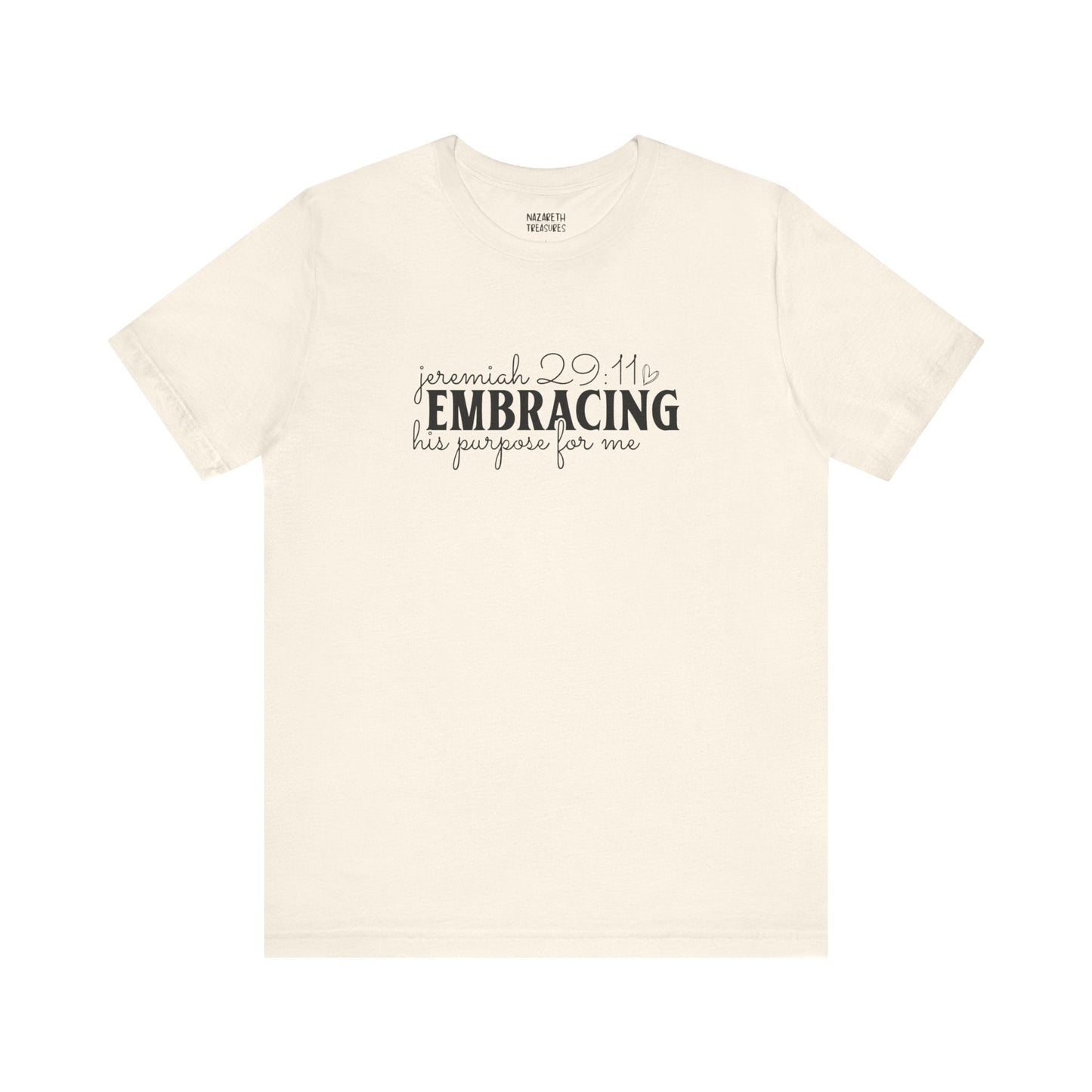 Embracing His Purpose for Me T-Shirt - T-Shirt - Nazareth Treasures