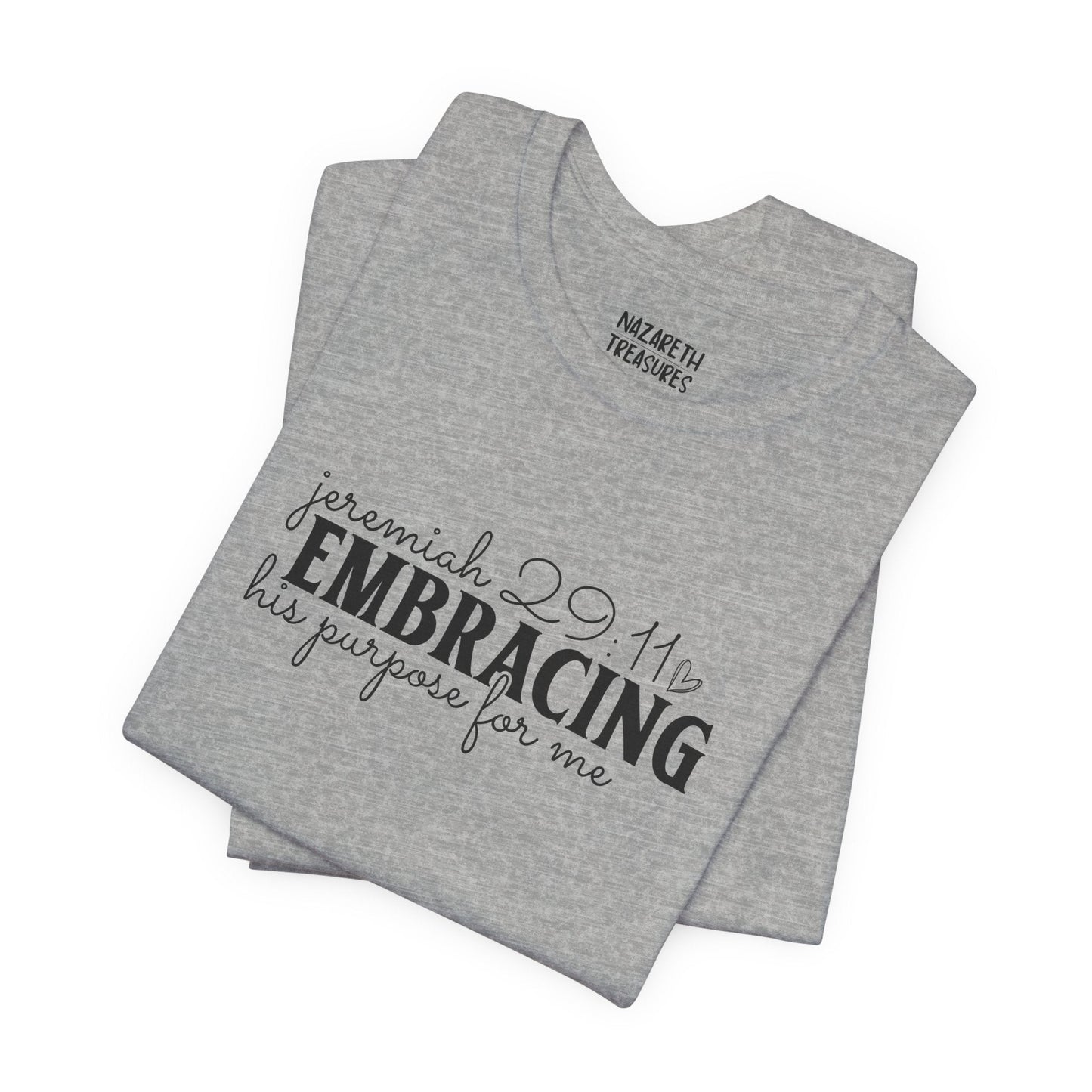 Embracing His Purpose for Me T-Shirt - T-Shirt - Nazareth Treasures