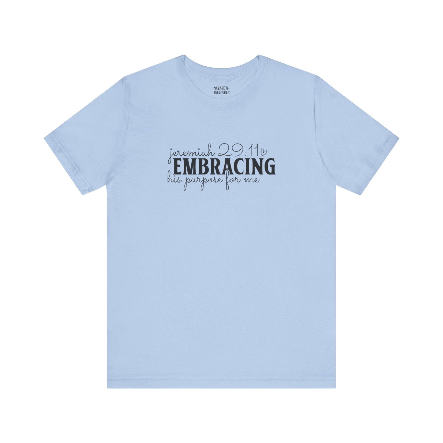 Embracing His Purpose for Me T-Shirt - T-Shirt - Nazareth Treasures