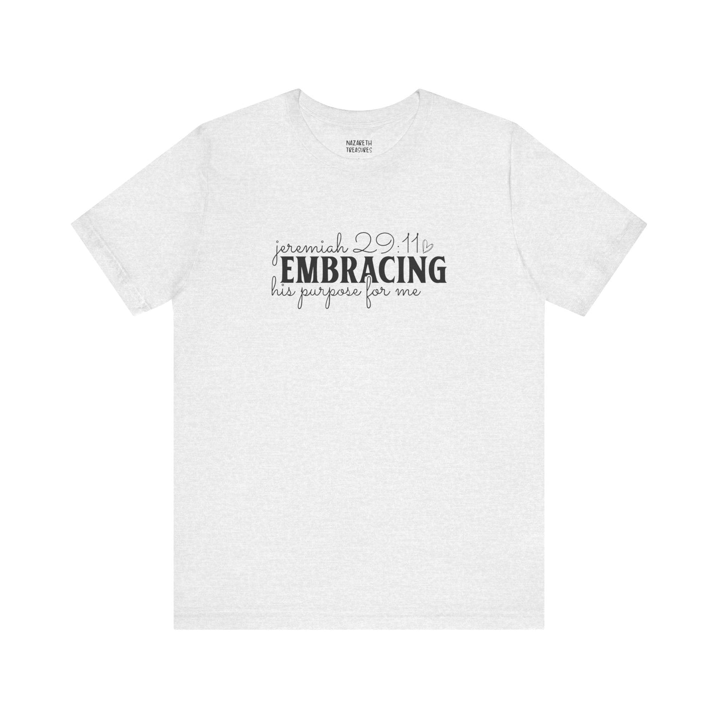 Embracing His Purpose for Me T-Shirt - T-Shirt - Nazareth Treasures