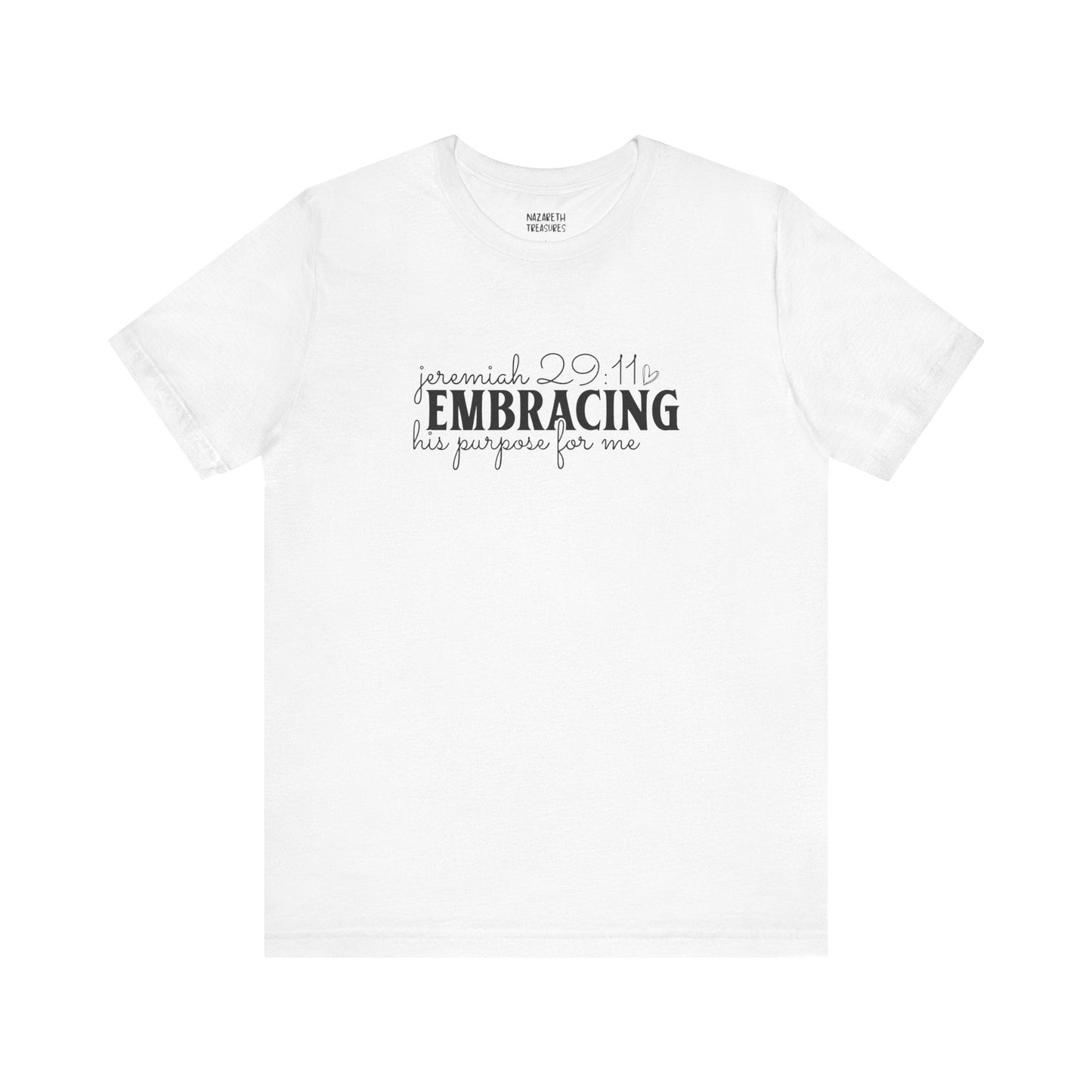 Embracing His Purpose for Me T-Shirt - T-Shirt - Nazareth Treasures