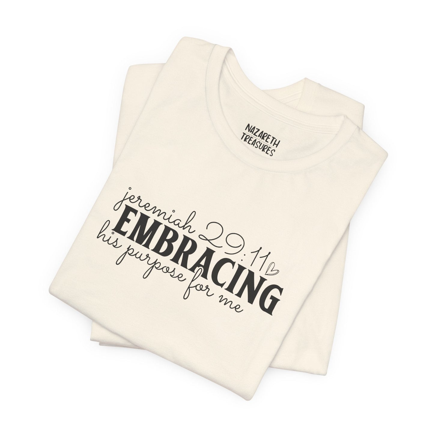 Embracing His Purpose for Me T-Shirt - T-Shirt - Nazareth Treasures