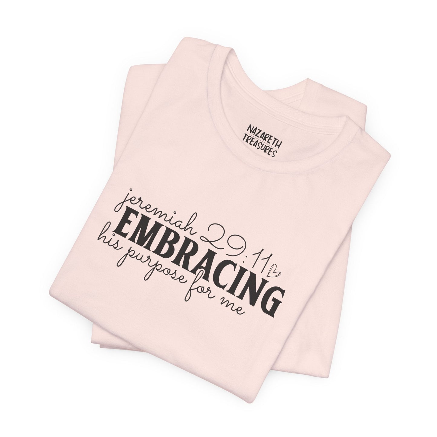 Embracing His Purpose for Me T-Shirt - T-Shirt - Nazareth Treasures