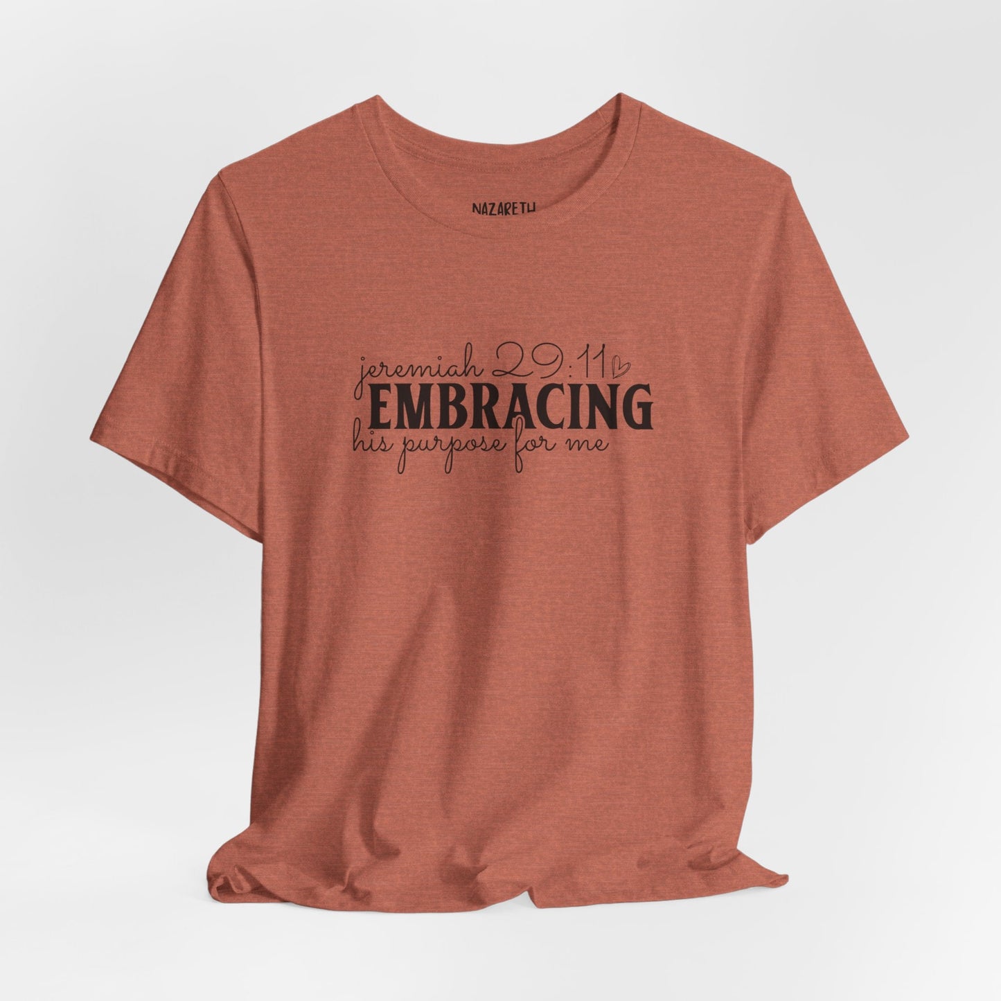 Embracing His Purpose for Me T-Shirt - T-Shirt - Nazareth Treasures