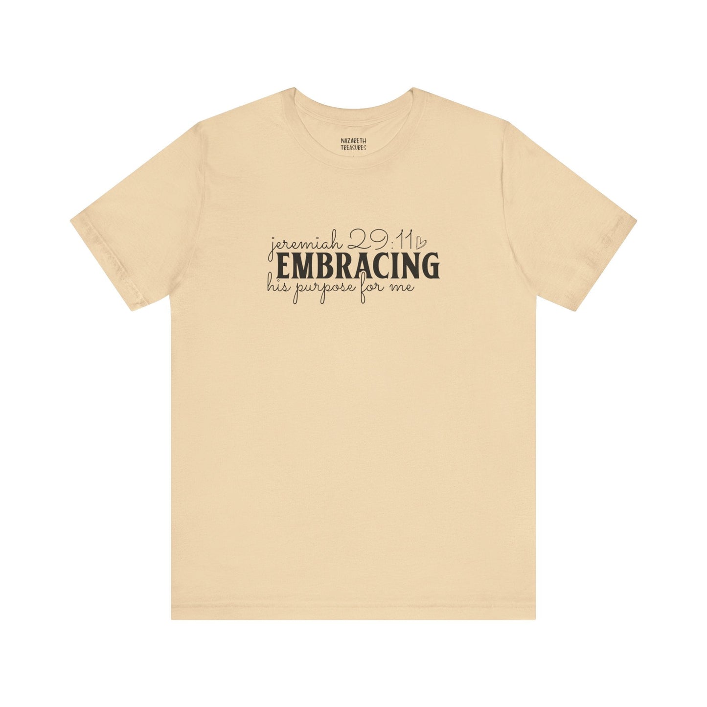 Embracing His Purpose for Me T-Shirt - T-Shirt - Nazareth Treasures