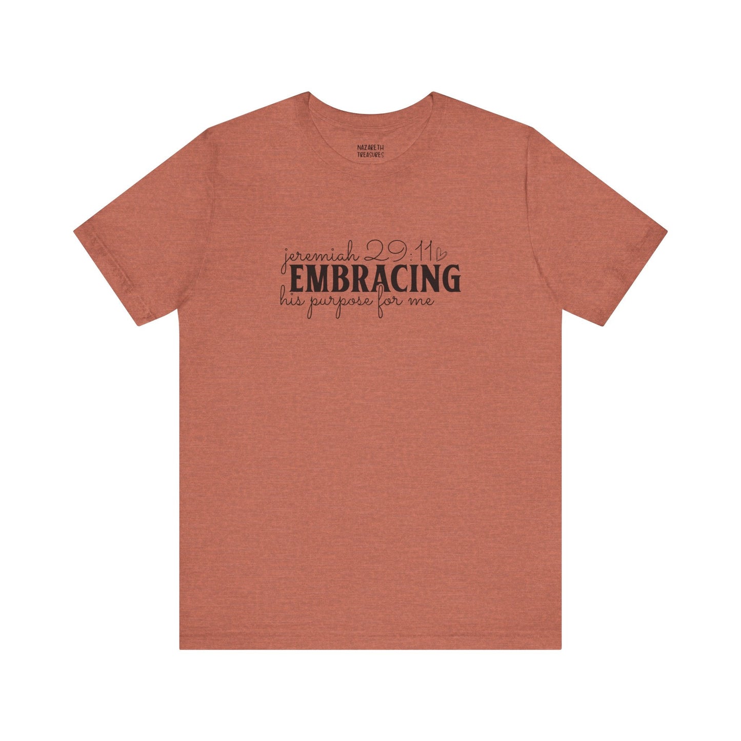 Embracing His Purpose for Me T-Shirt - T-Shirt - Nazareth Treasures