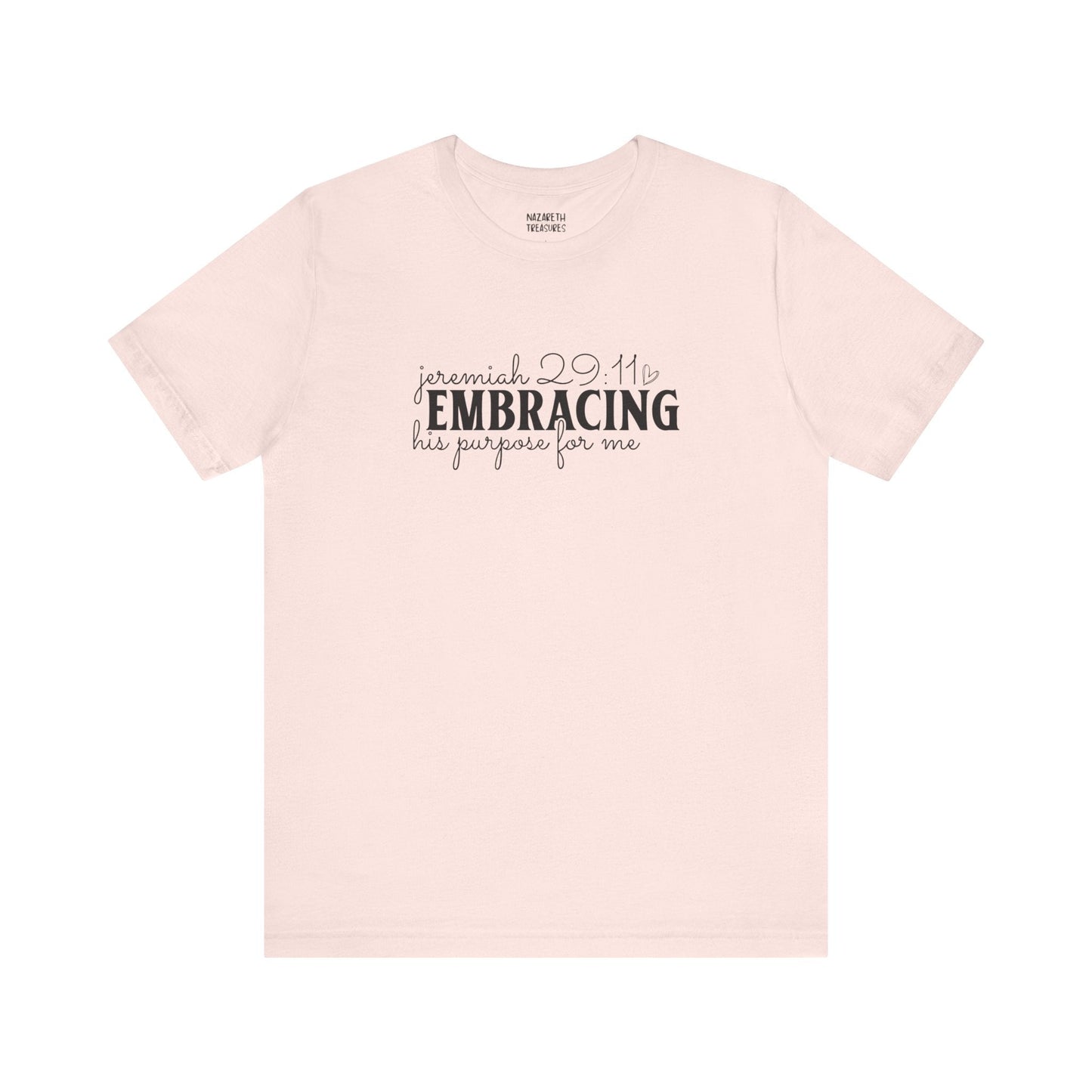 Embracing His Purpose for Me T-Shirt - T-Shirt - Nazareth Treasures