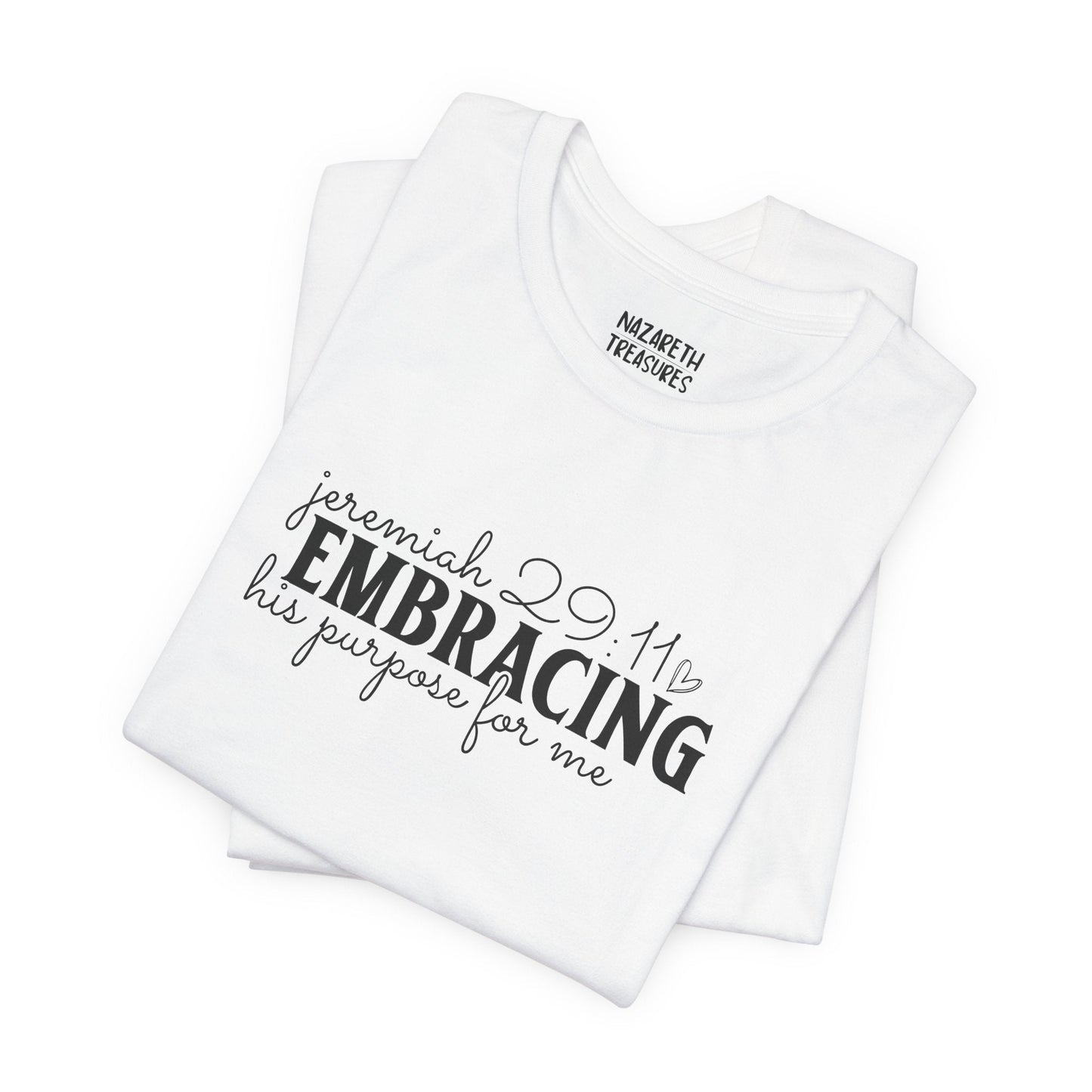 Embracing His Purpose for Me T-Shirt - T-Shirt - Nazareth Treasures