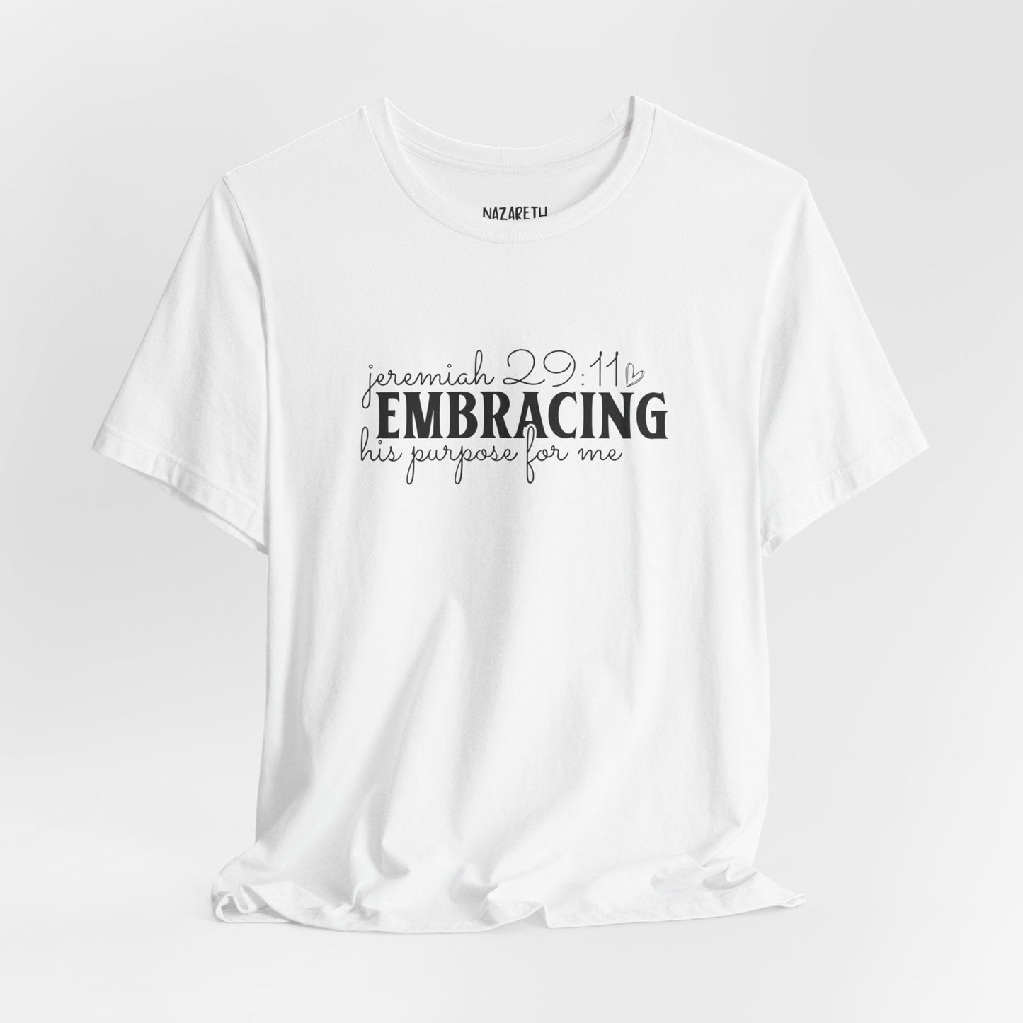 Embracing His Purpose for Me T-Shirt - T-Shirt - Nazareth Treasures