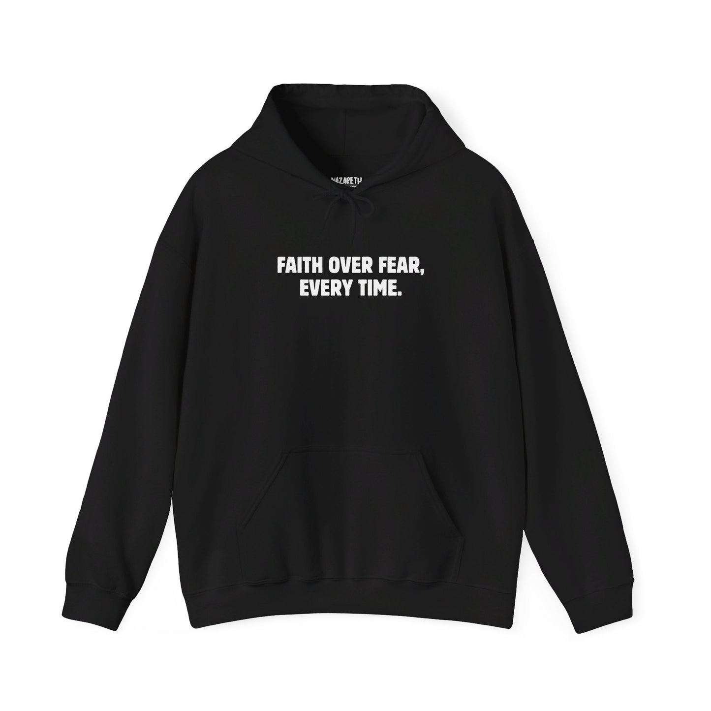 Faith Over Fear, Every Time Hoodie - Hoodie - Nazareth Treasures