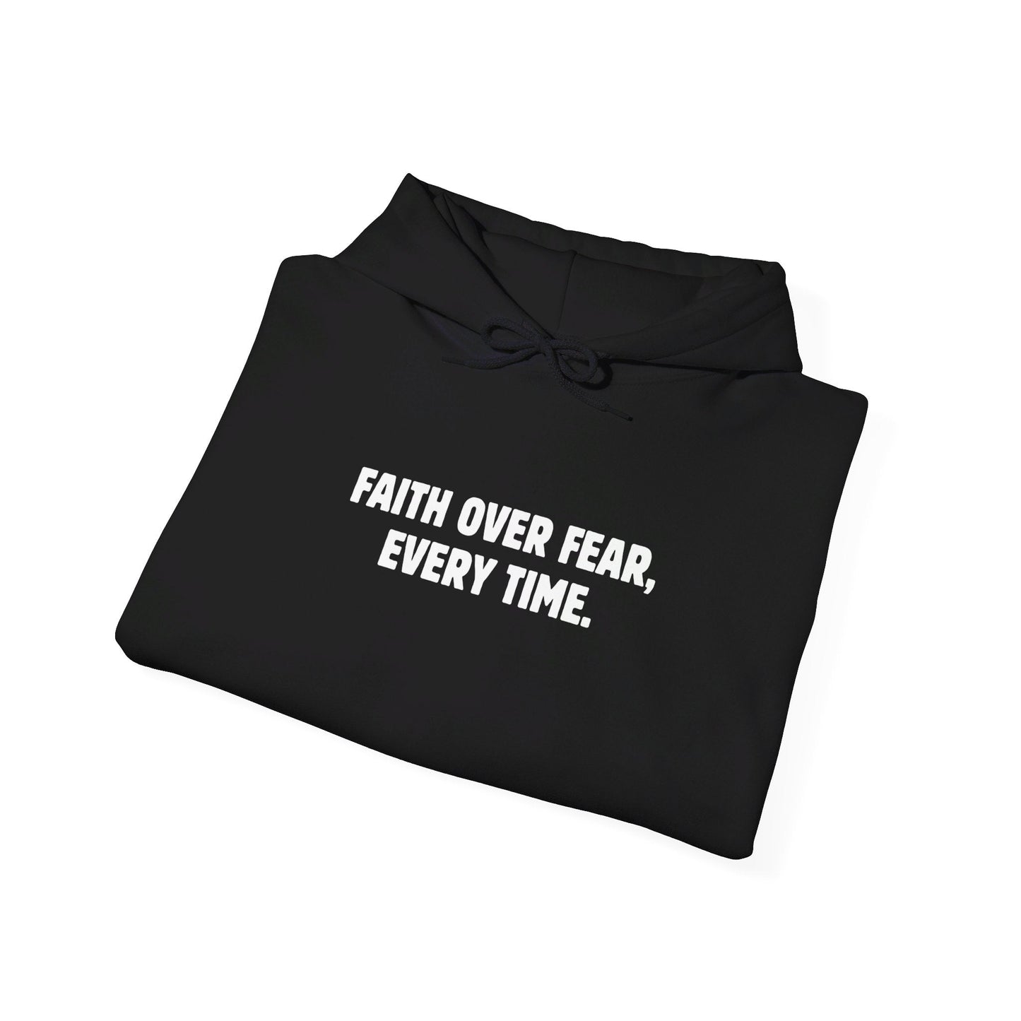 Faith Over Fear, Every Time Hoodie - Hoodie - Nazareth Treasures