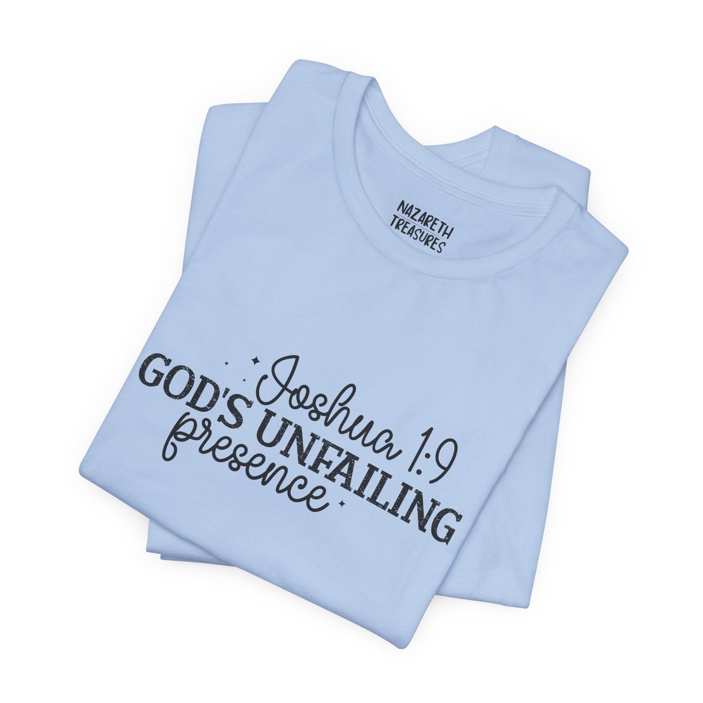 God's Unfailing Presence - Joshua 1:9 - Unisex T-Shirt - T-Shirt - Nazareth Treasures