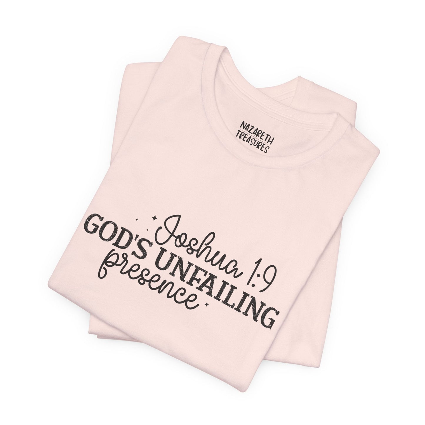 God's Unfailing Presence - Joshua 1:9 - Unisex T-Shirt - T-Shirt - Nazareth Treasures