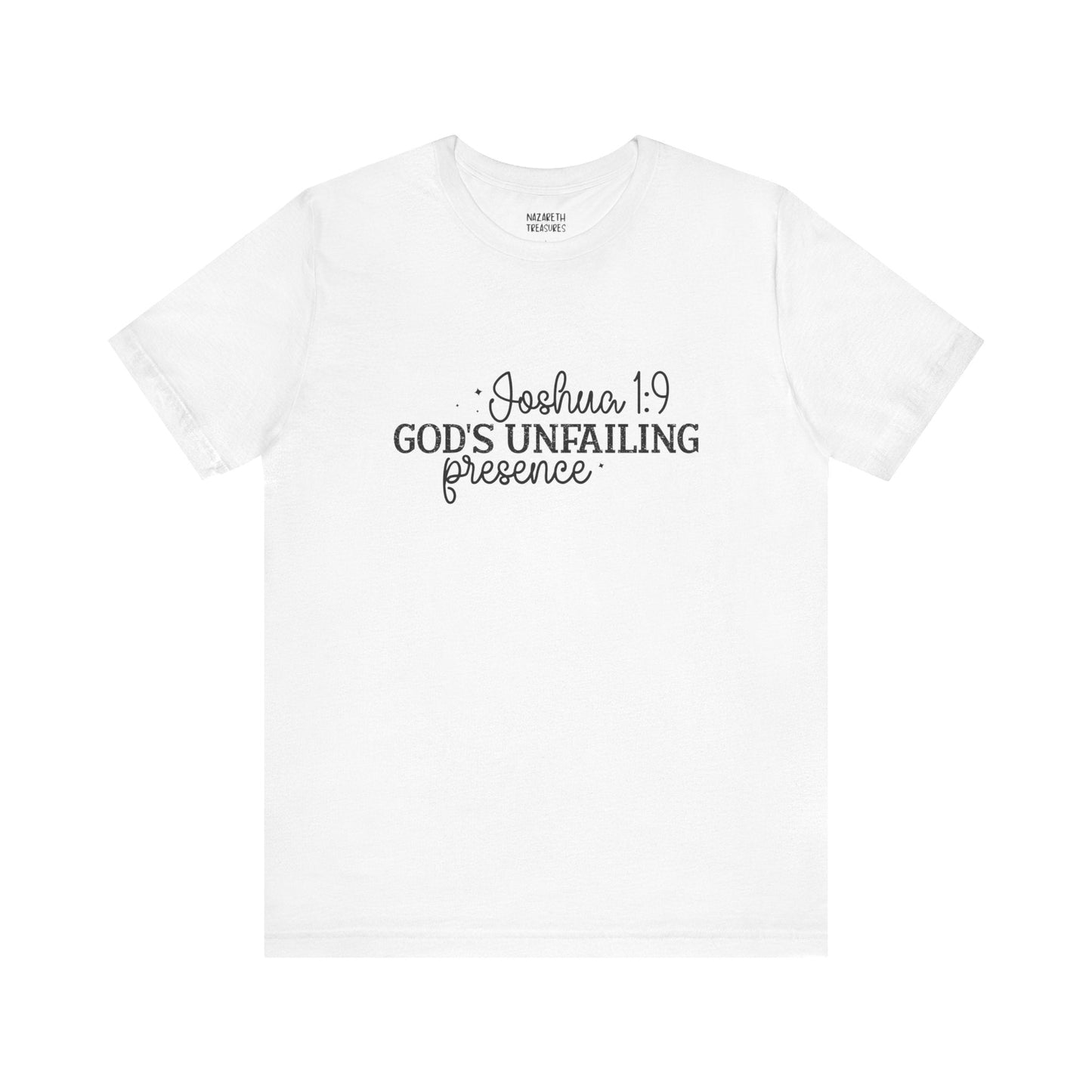 God's Unfailing Presence - Joshua 1:9 - Unisex T-Shirt - T-Shirt - Nazareth Treasures