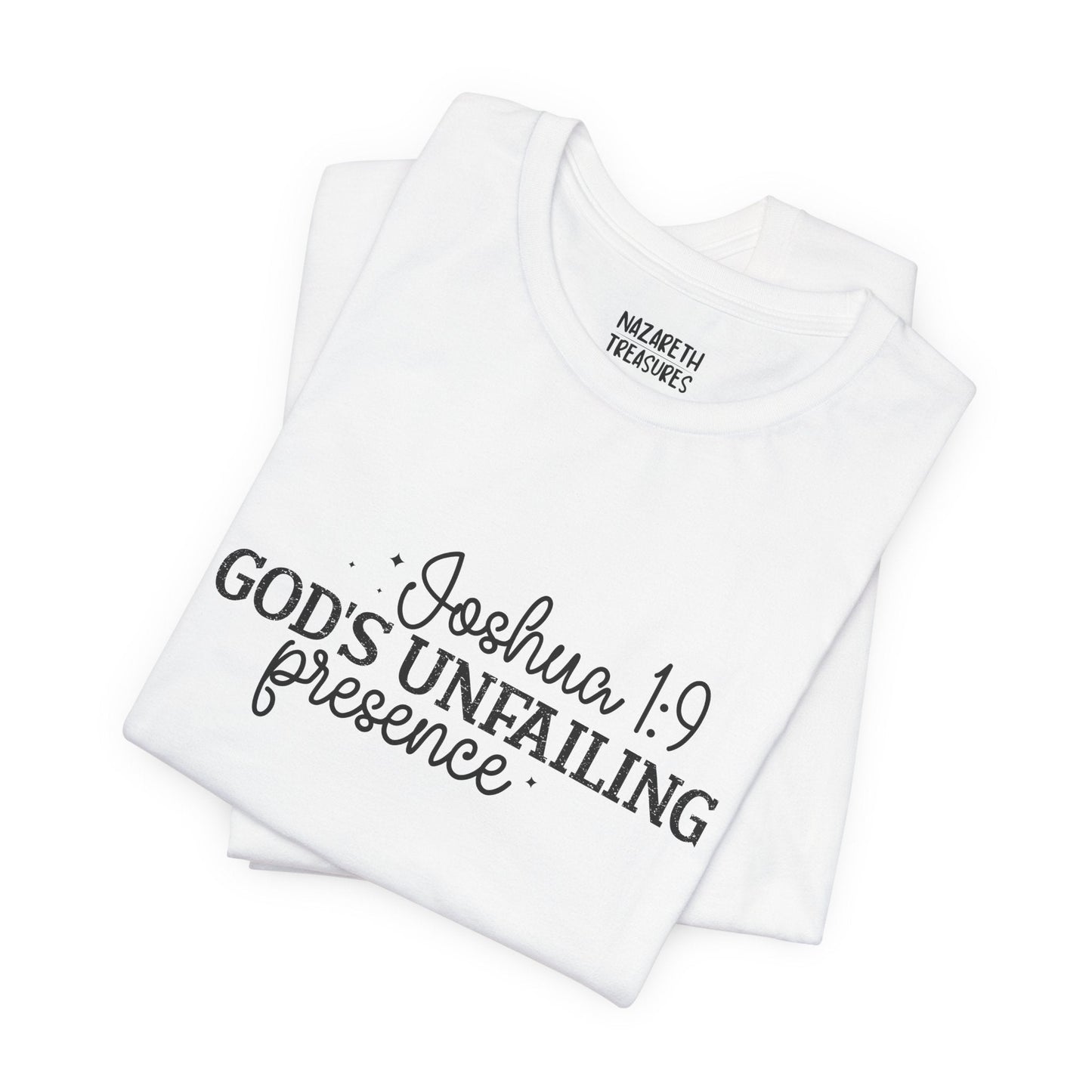 God's Unfailing Presence - Joshua 1:9 - Unisex T-Shirt - T-Shirt - Nazareth Treasures