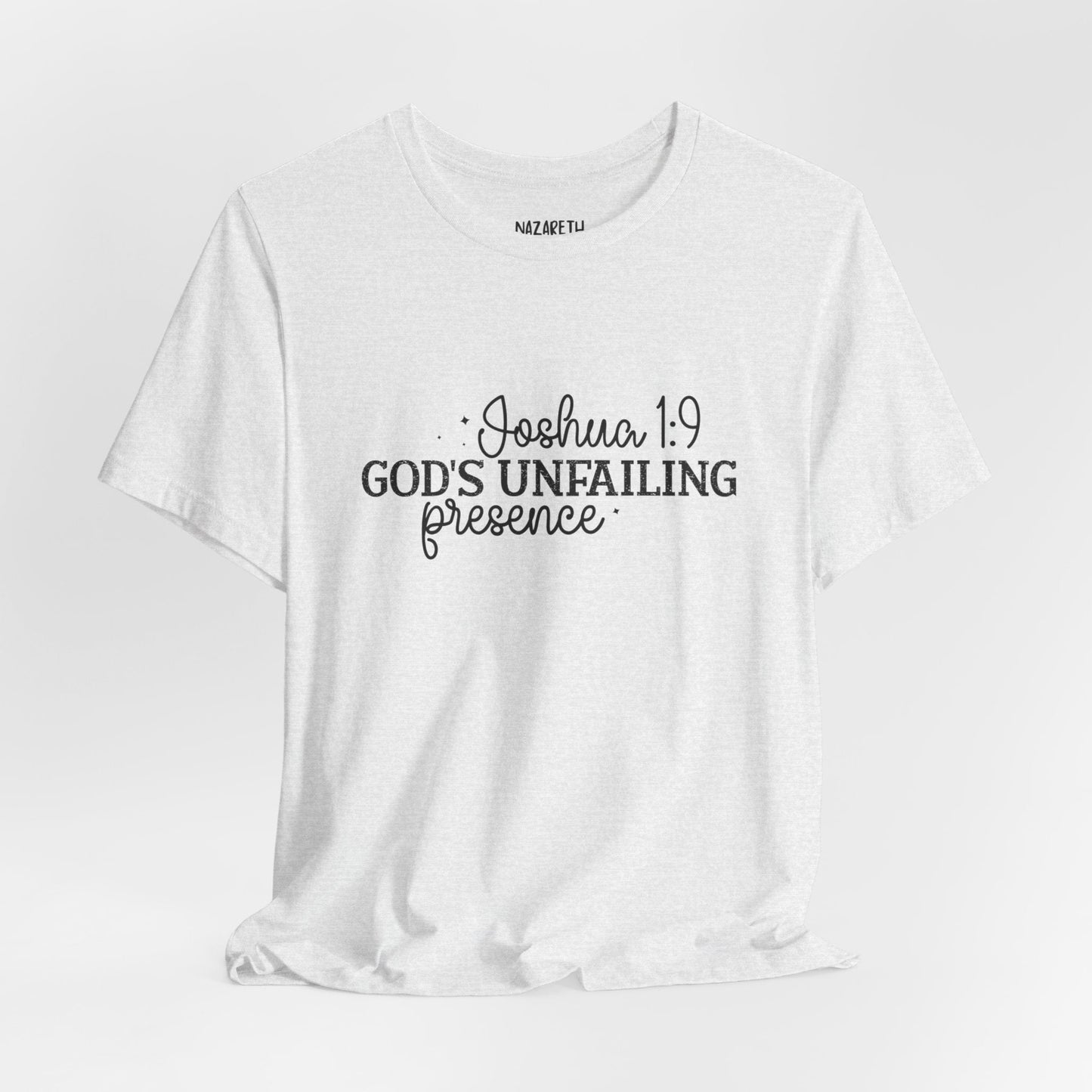 God's Unfailing Presence - Joshua 1:9 - Unisex T-Shirt - T-Shirt - Nazareth Treasures