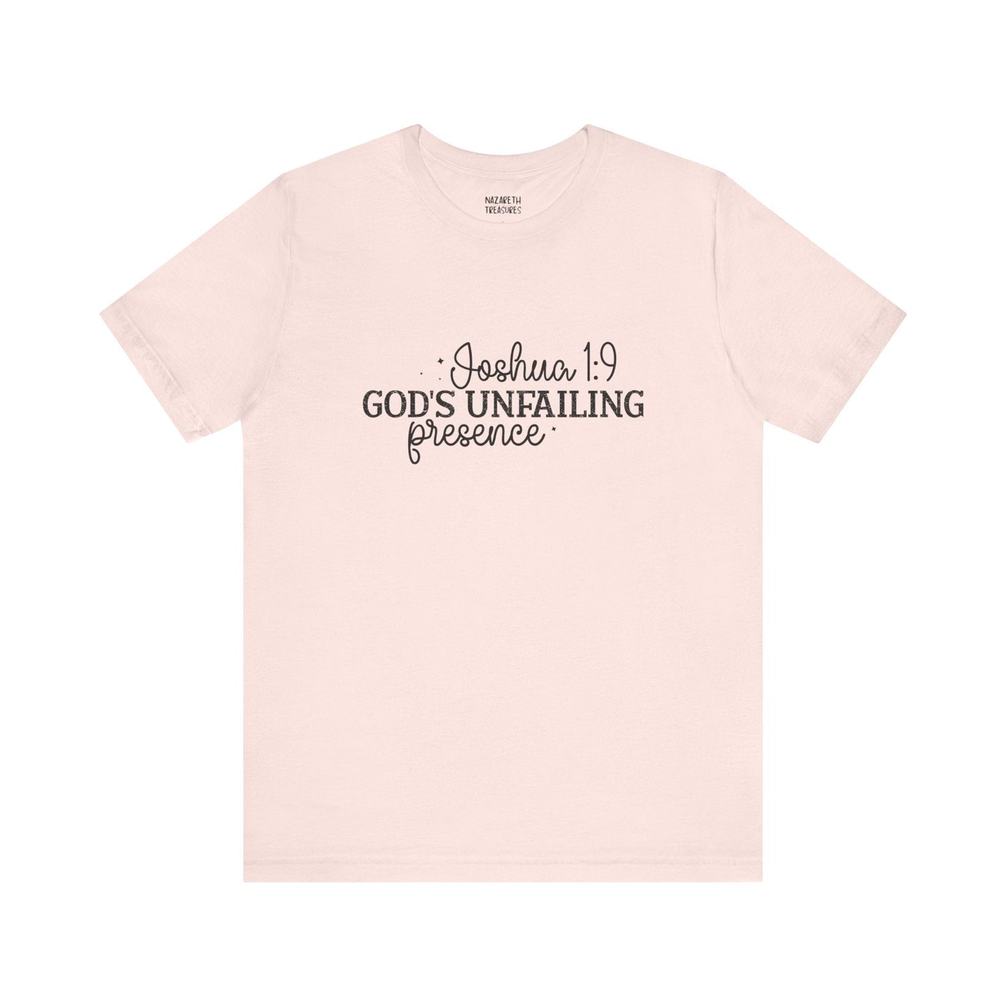 God's Unfailing Presence - Joshua 1:9 - Unisex T-Shirt - T-Shirt - Nazareth Treasures
