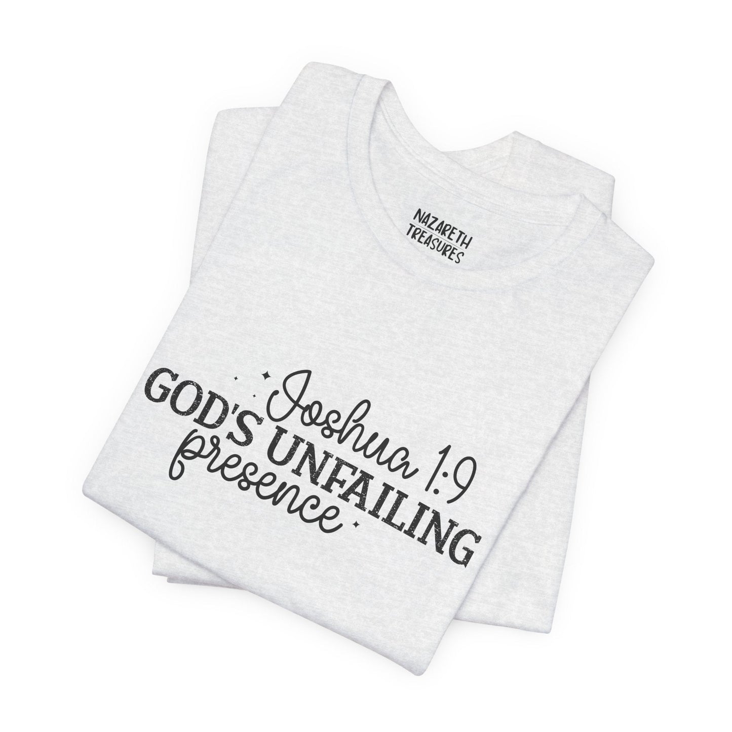 God's Unfailing Presence - Joshua 1:9 - Unisex T-Shirt - T-Shirt - Nazareth Treasures