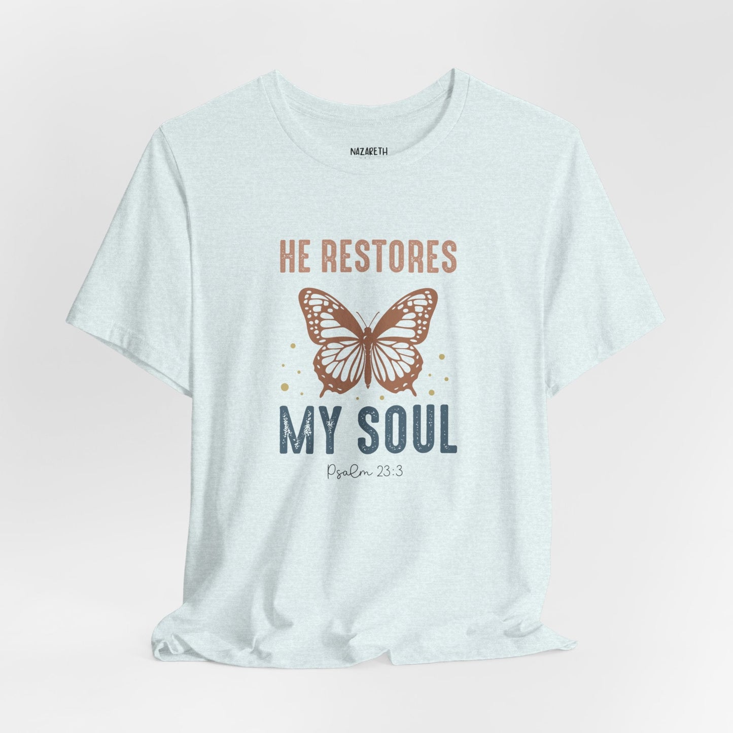 He restores my soul - Unisex T-Shirt - T-Shirt - Nazareth Treasures