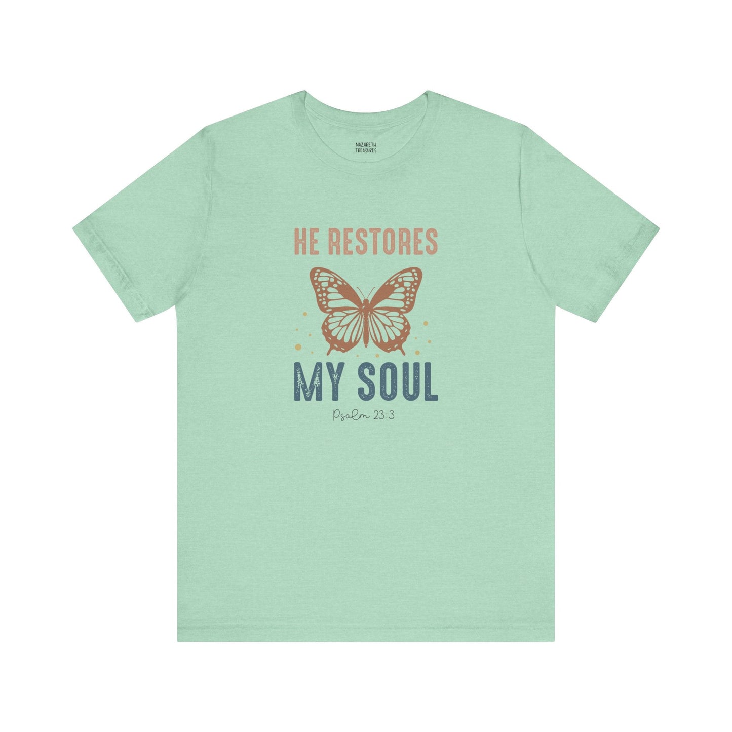 He restores my soul - Unisex T-Shirt - T-Shirt - Nazareth Treasures